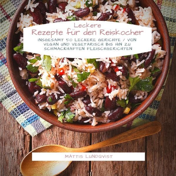 25 Rezepte Für Den Reiskocher Leckere Gerichte Für Jeden Tag "Leckere Rezepte für den Reiskocher" online kaufen | Thalia