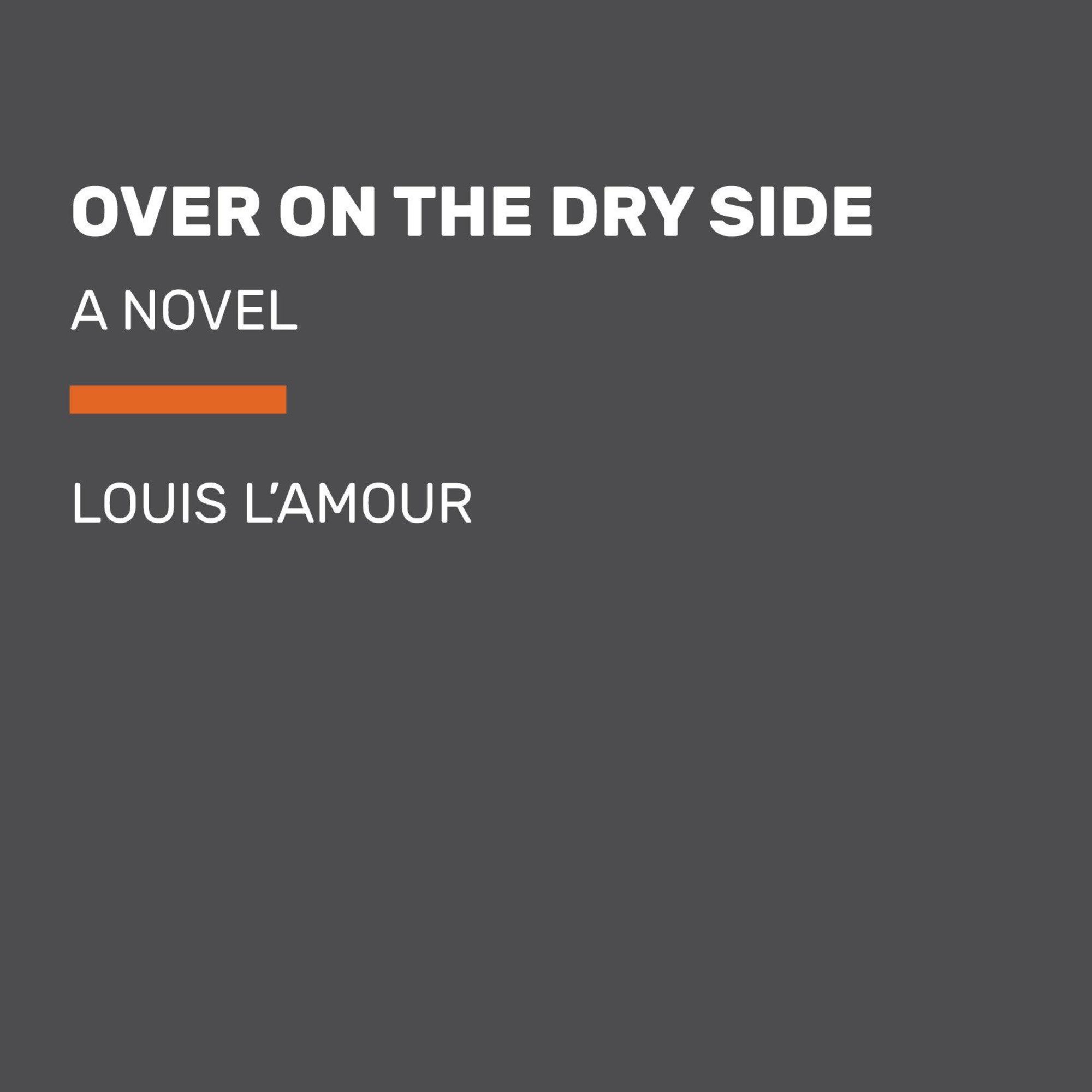 Over on the Dry Side (Louis L'Amour's Lost Treasures) by Louis L'Amour:  9780525486312 | : Books