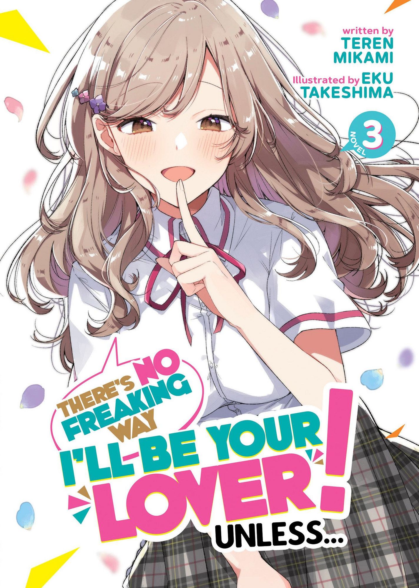 There's No Freaking Way I'll be Your Lover! Unless... (Light Novel) Vol ...