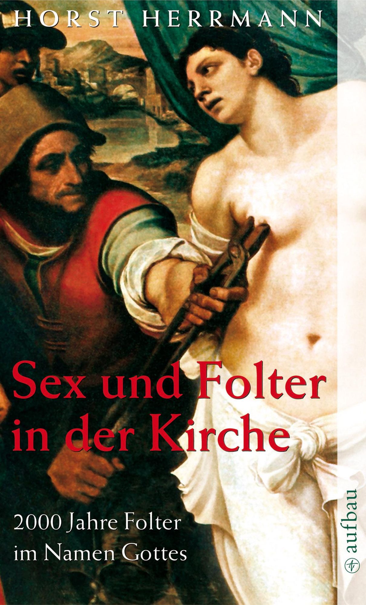 Sex und Folter in der Kirche von Horst Herrmann