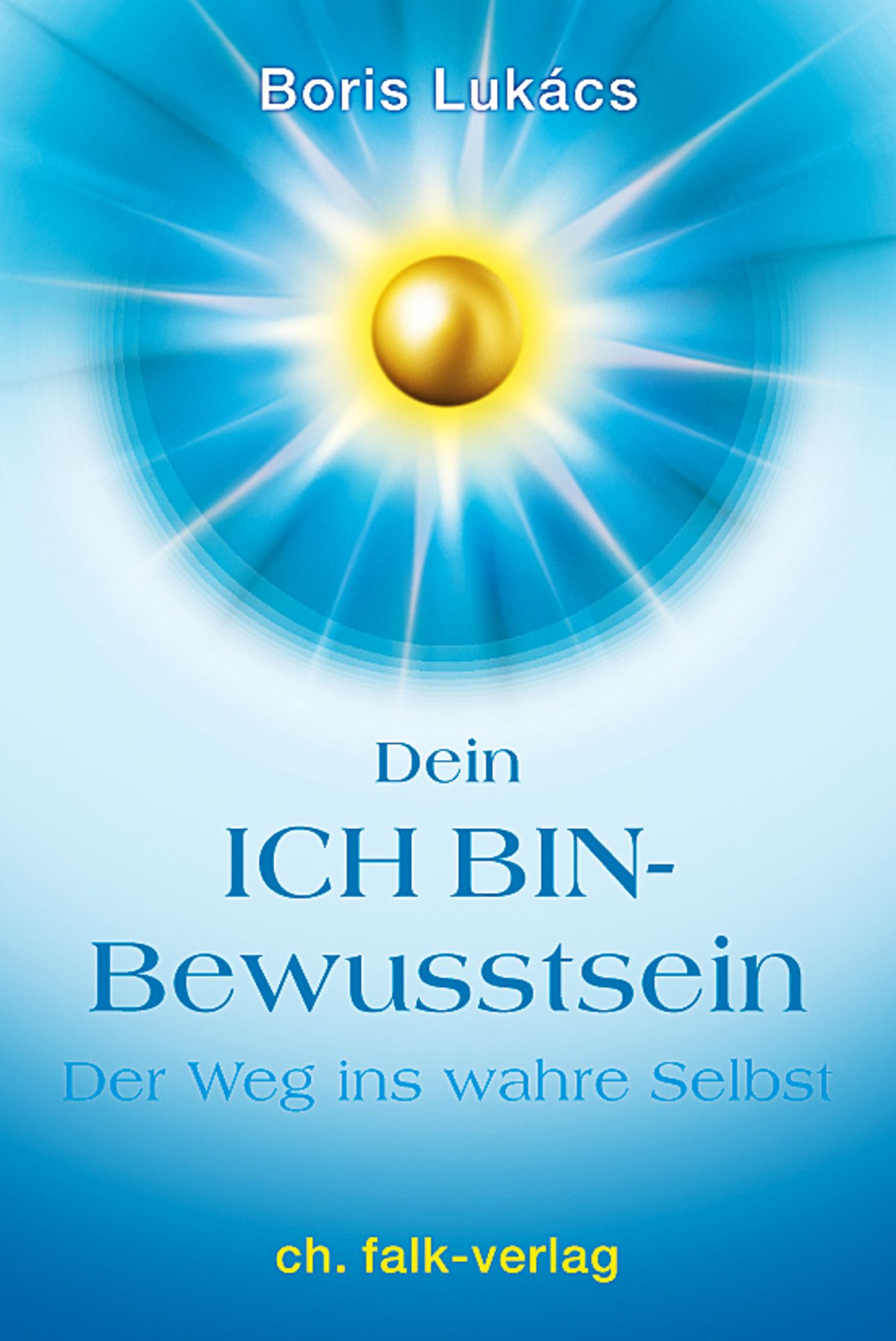 Dein ICH BIN-Bewusstsein von Boris Lukács - Buch - 978-3-89568-287-2