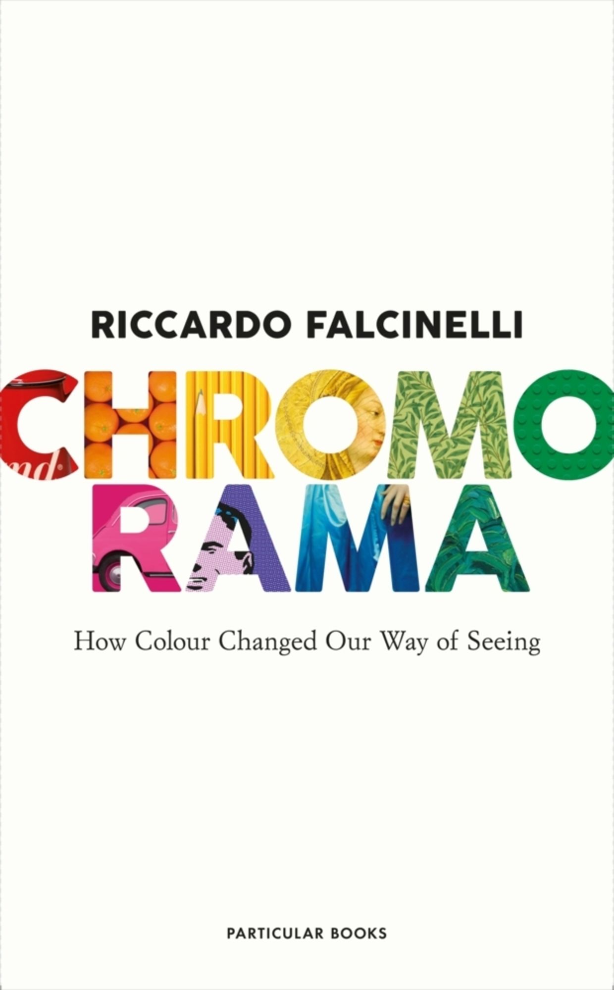 CROMORAMA: COMO EL COLOR TRANSFORMA NUESTRA VISION DEL MUNDO, RICCARDO  FALCINELLI