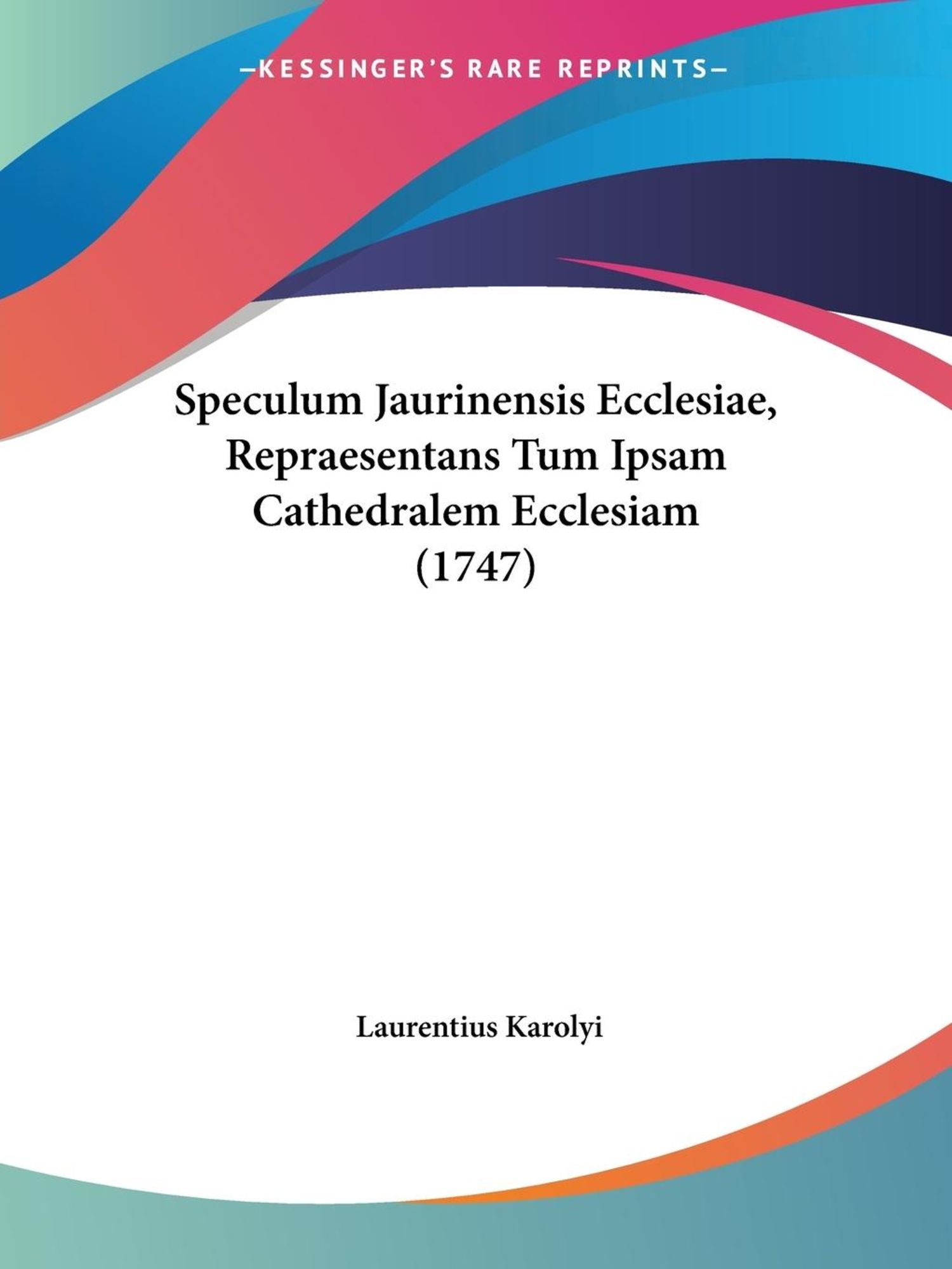 'Speculum Jaurinensis Ecclesiae, Repraesentans Tum Ipsam Cathedralem ...