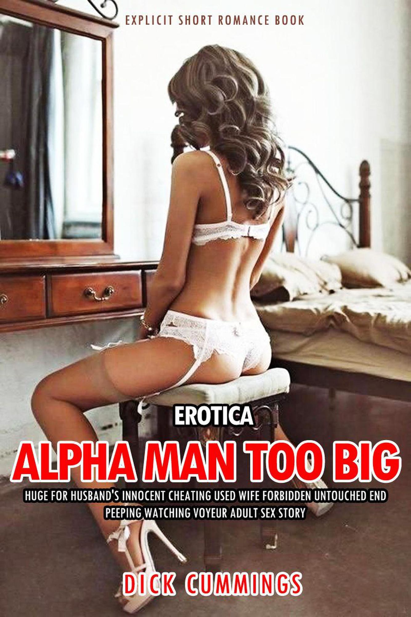 EroticaAlpha Man Too Big Huge For Husbands Innocent Cheating Used Wife Forbidden Untouched End - Peeping Watching Voyeur Adult Sex Story (Explicit S von Dick Cummings