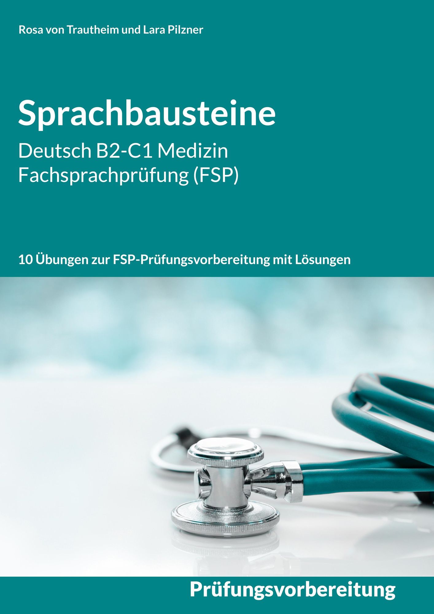 Sprachbausteine Deutsch B2 C1 Medizin Fachsprachprüfung Fsp Von Rosa Von Trautheim Ebook 7526