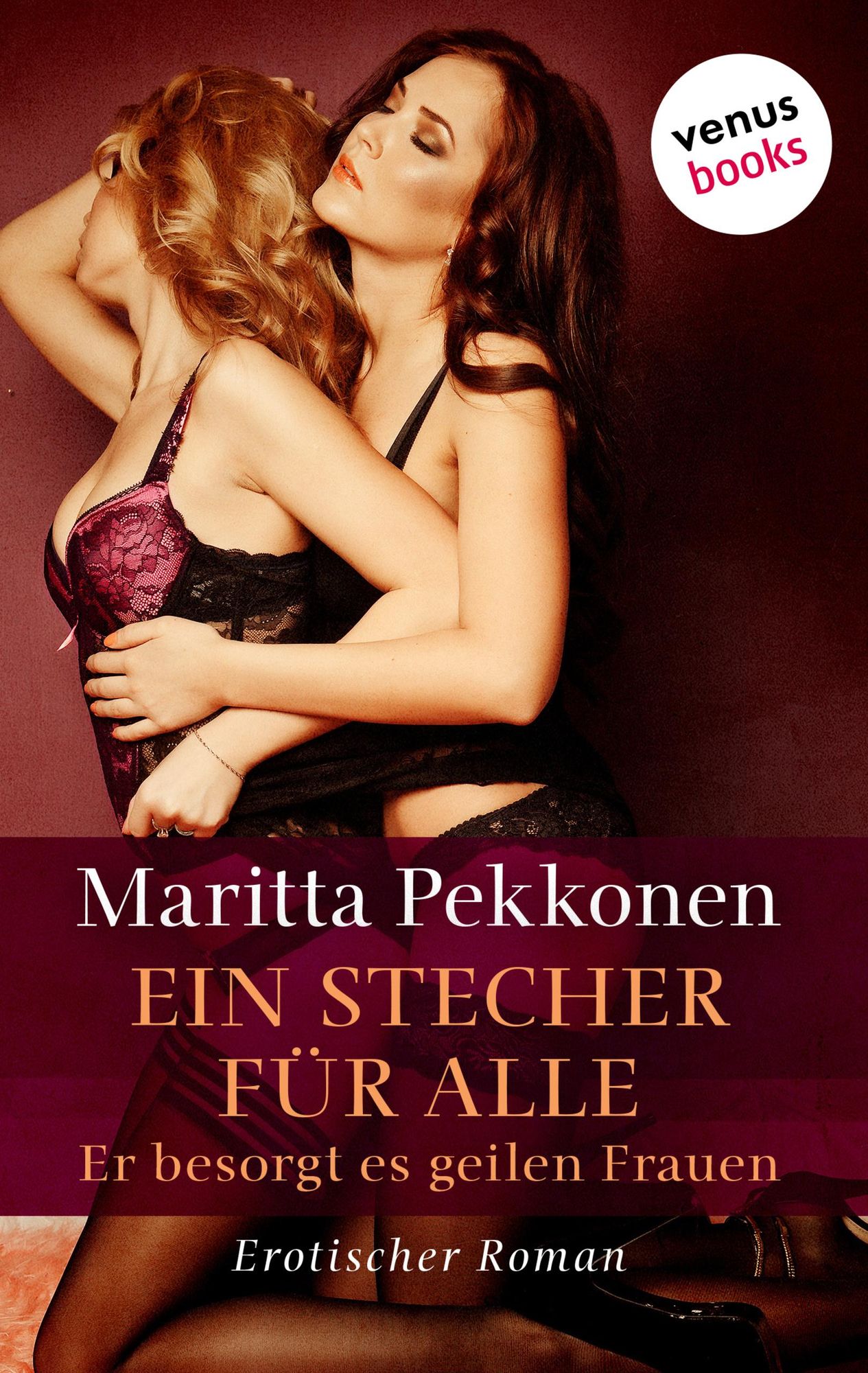 Ein Stecher für alle - Er besorgt es geilen Frauen von Maritta Pekkonen 