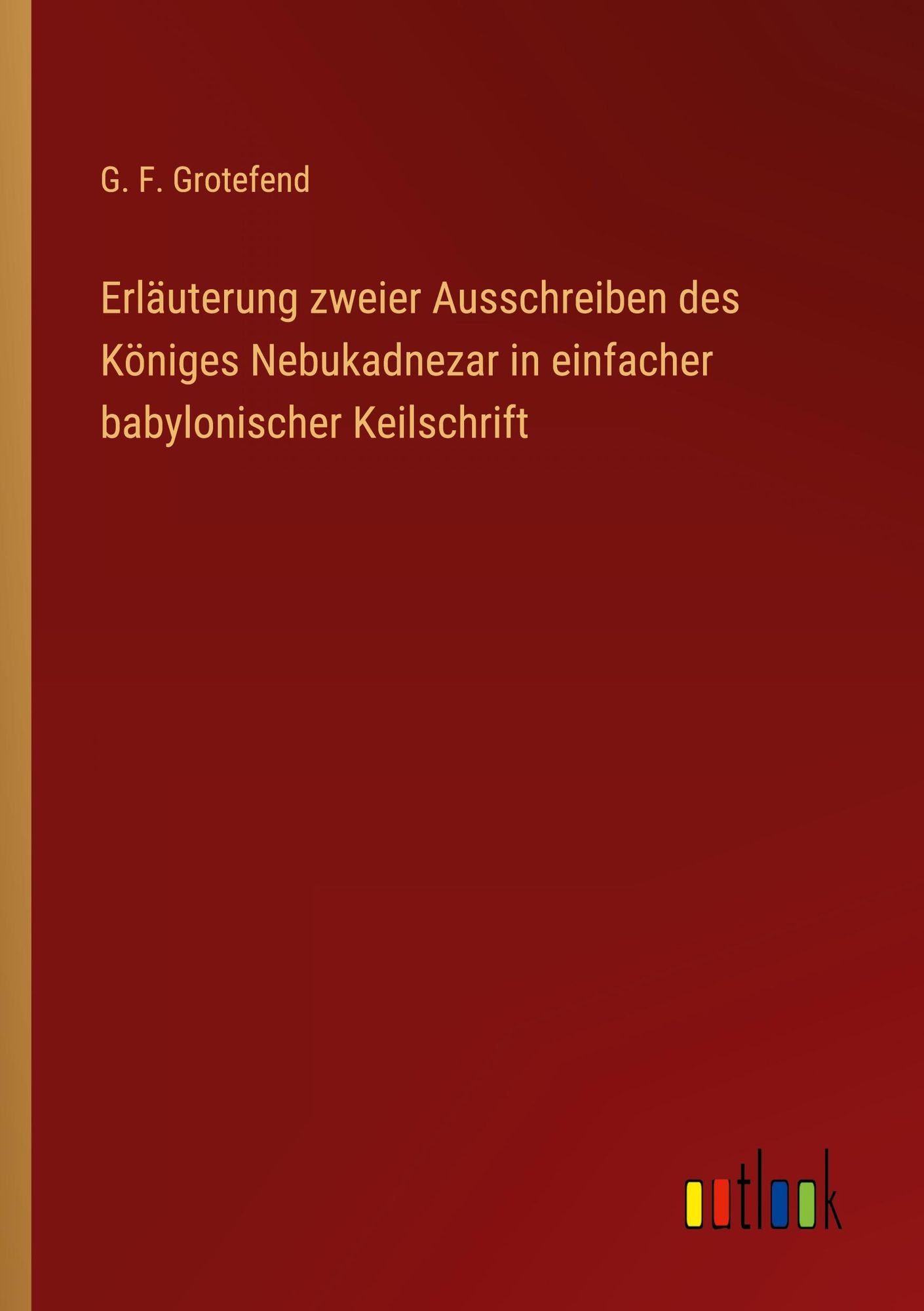 'Erläuterung Zweier Ausschreiben Des Königes Nebukadnezar In Einfacher ...