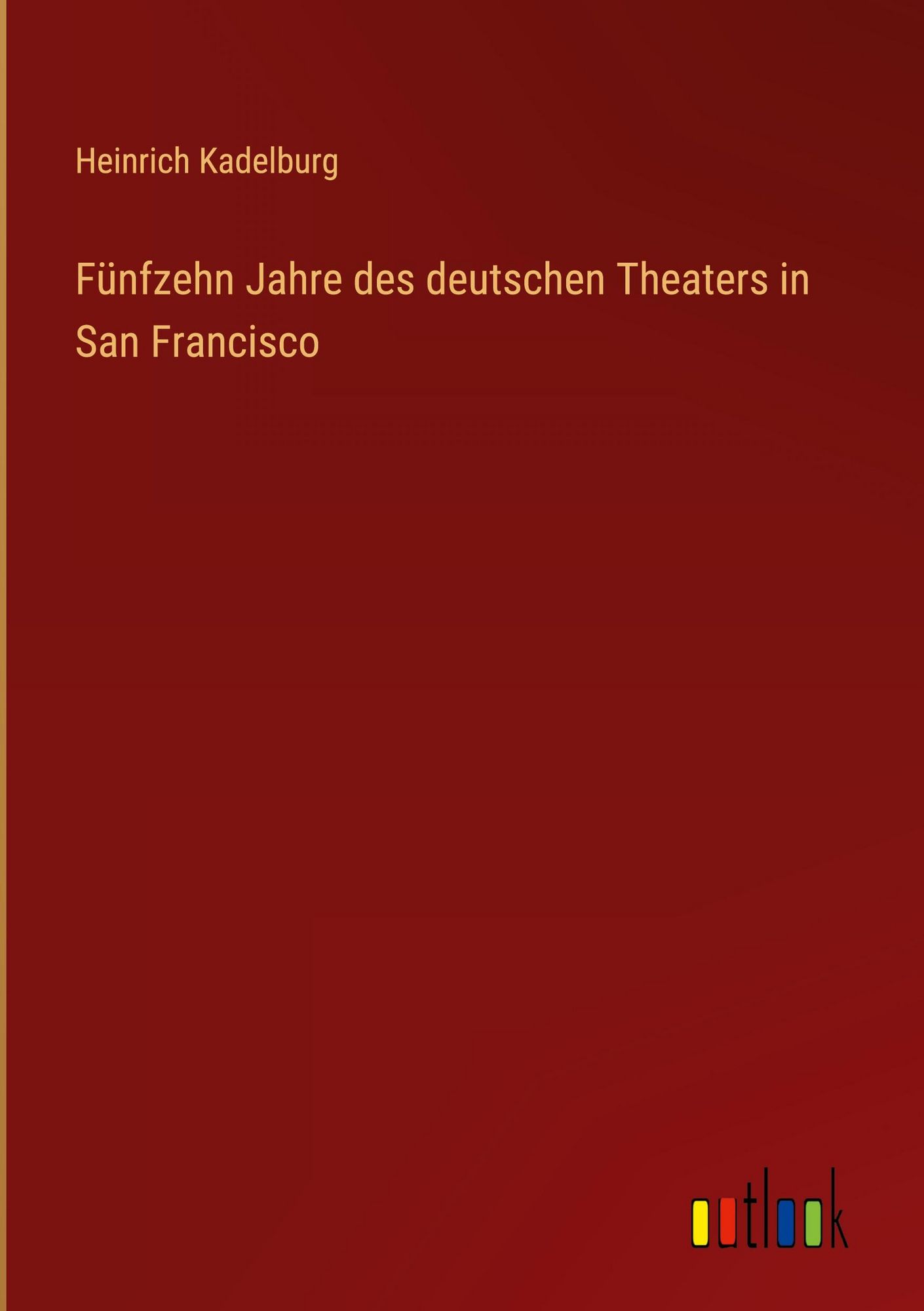 f-nfzehn-jahre-des-deutschen-theaters-in-san-francisco-von-heinrich