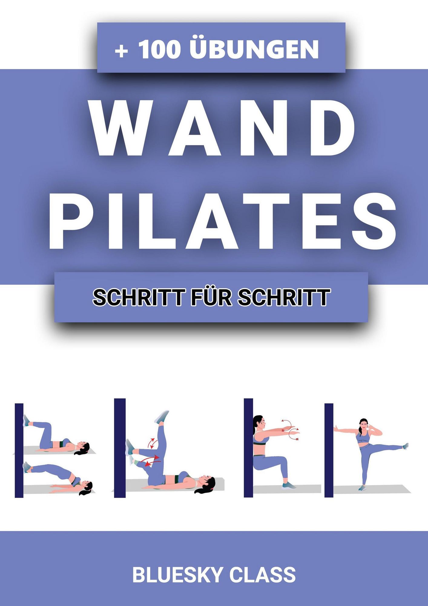 Wandpilates: + 100 Übungen Mit Illustrierten Ganzkörper-Übungsroutinen