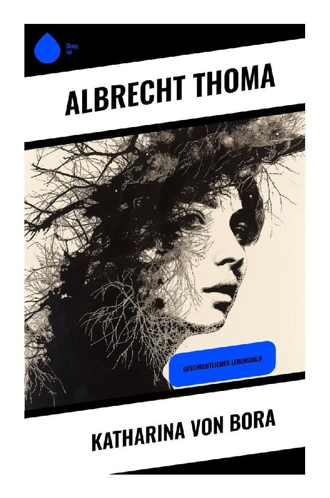 Katharina von Bora von Albrecht Thoma - Buch | Thalia