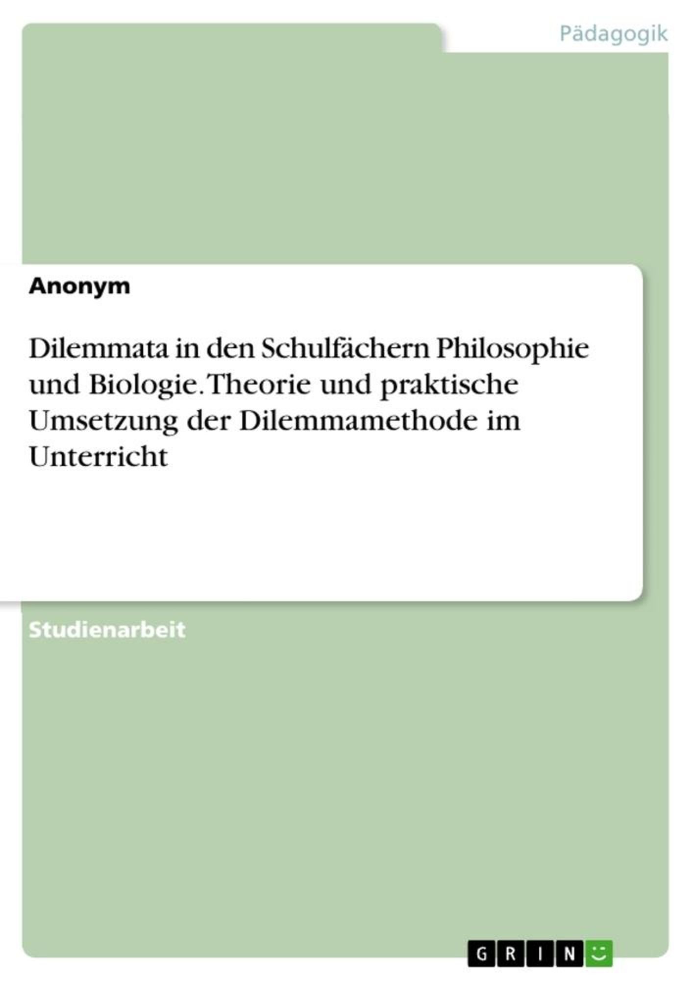 'Dilemmata In Den Schulfächern Philosophie Und Biologie. Theorie Und ...