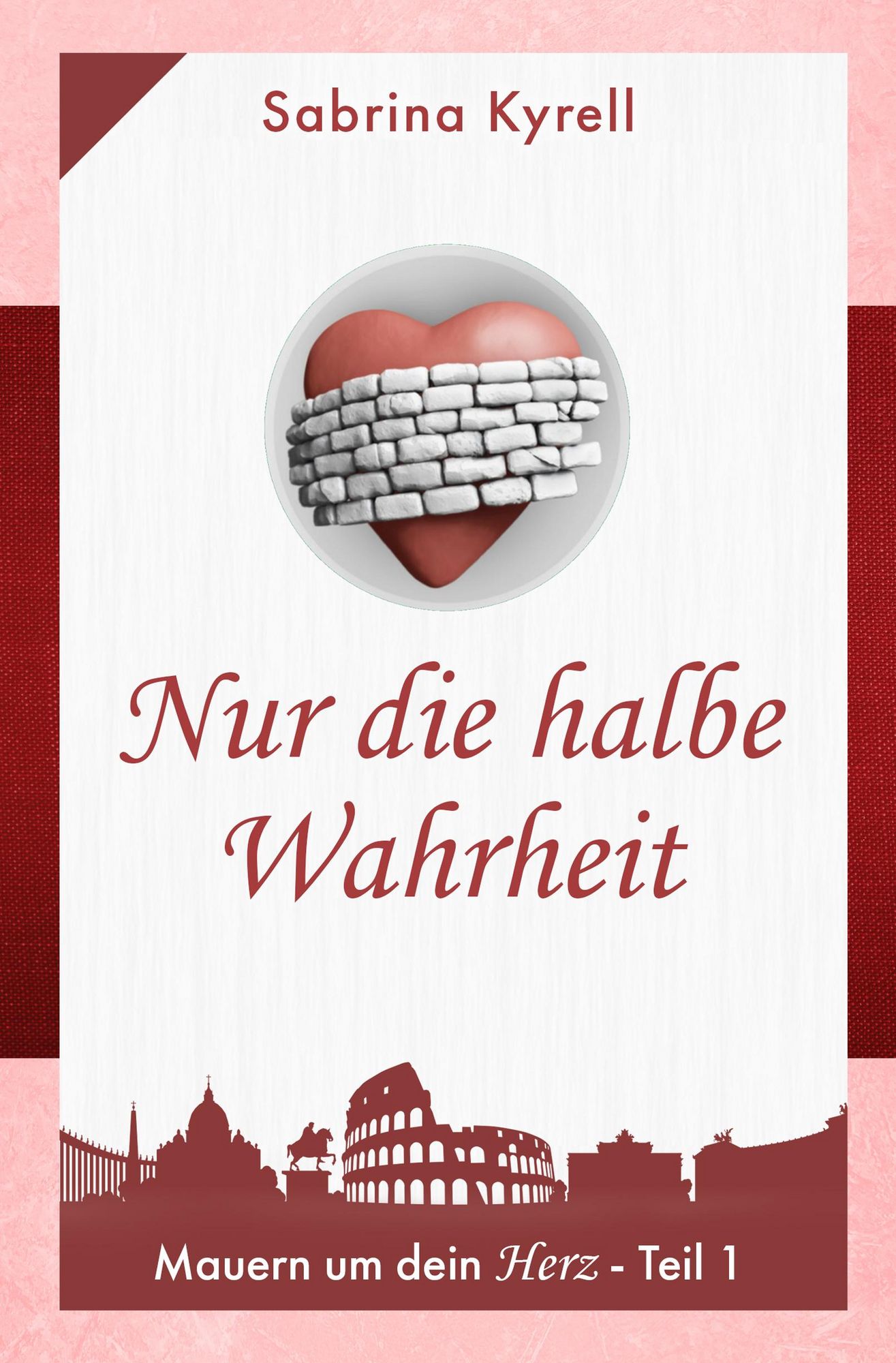 Denn Nur Dein Herz Kennt Die Wahrheit Mauern um Dein Herz - Nur die halbe Wahrheit von Sabrina Kyrell - eBook