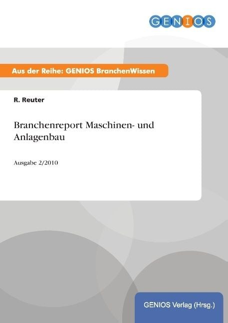 'Branchenreport Maschinen- und Anlagenbau' von 'R. Reuter' - Buch ...
