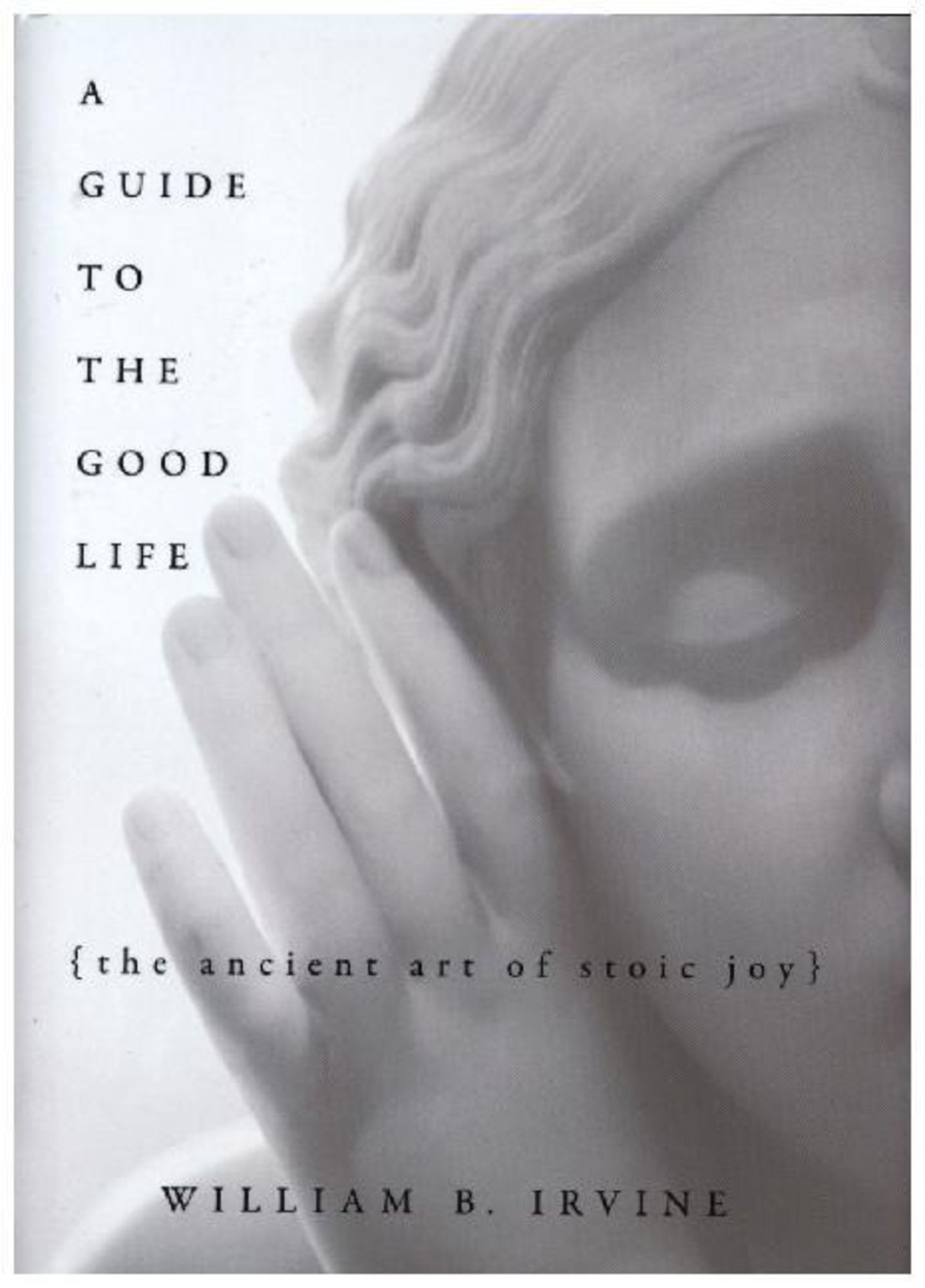 A Guide to the Good Life' von 'William B. Irvine' 'Gebundene Ausgabe'  '978-0-19-537461-2'