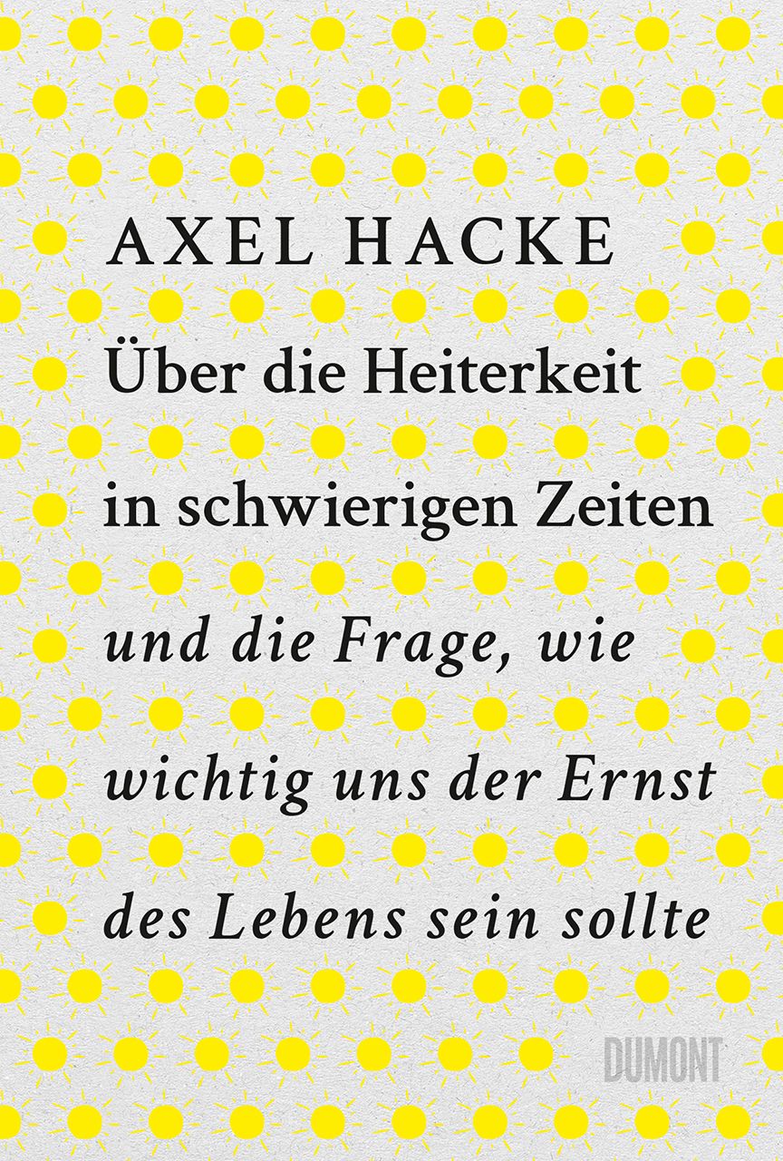 Über die Heiterkeit in schwierigen Zeiten und die Frage, wie wichtig