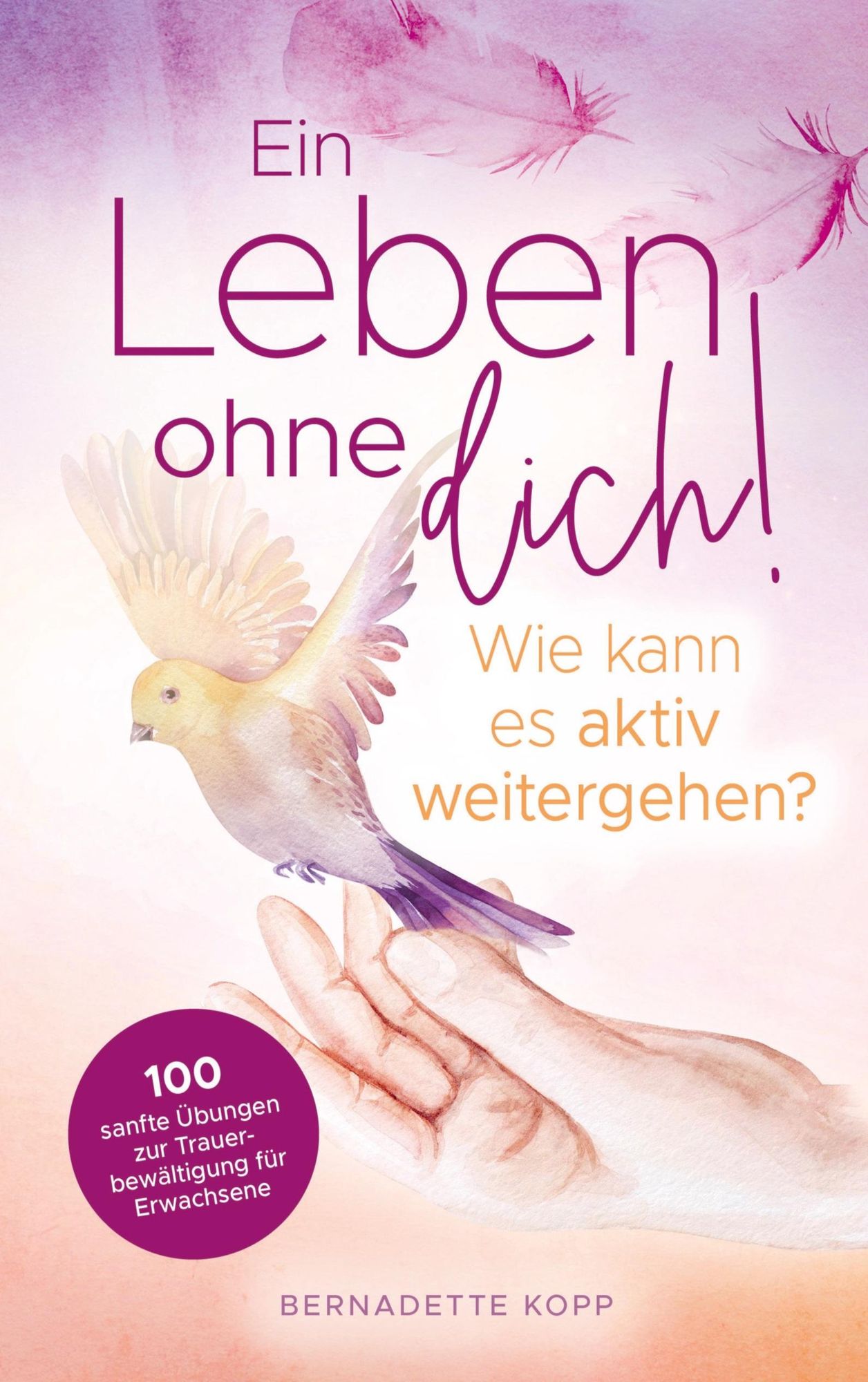 'Ein Leben ohne dich! Wie kann es aktiv weitergehen? 100 sanfte Übungen