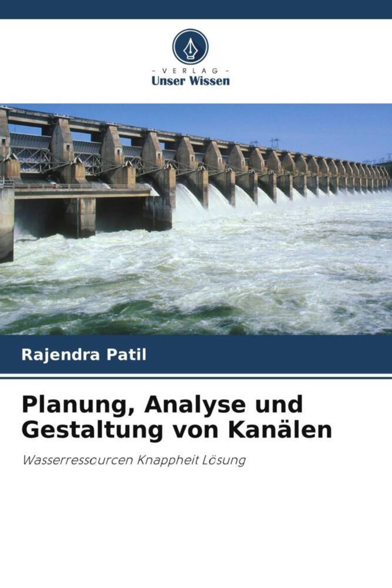 'Planung, Analyse und Gestaltung von Kanälen' von 'Rajendra Patil ...