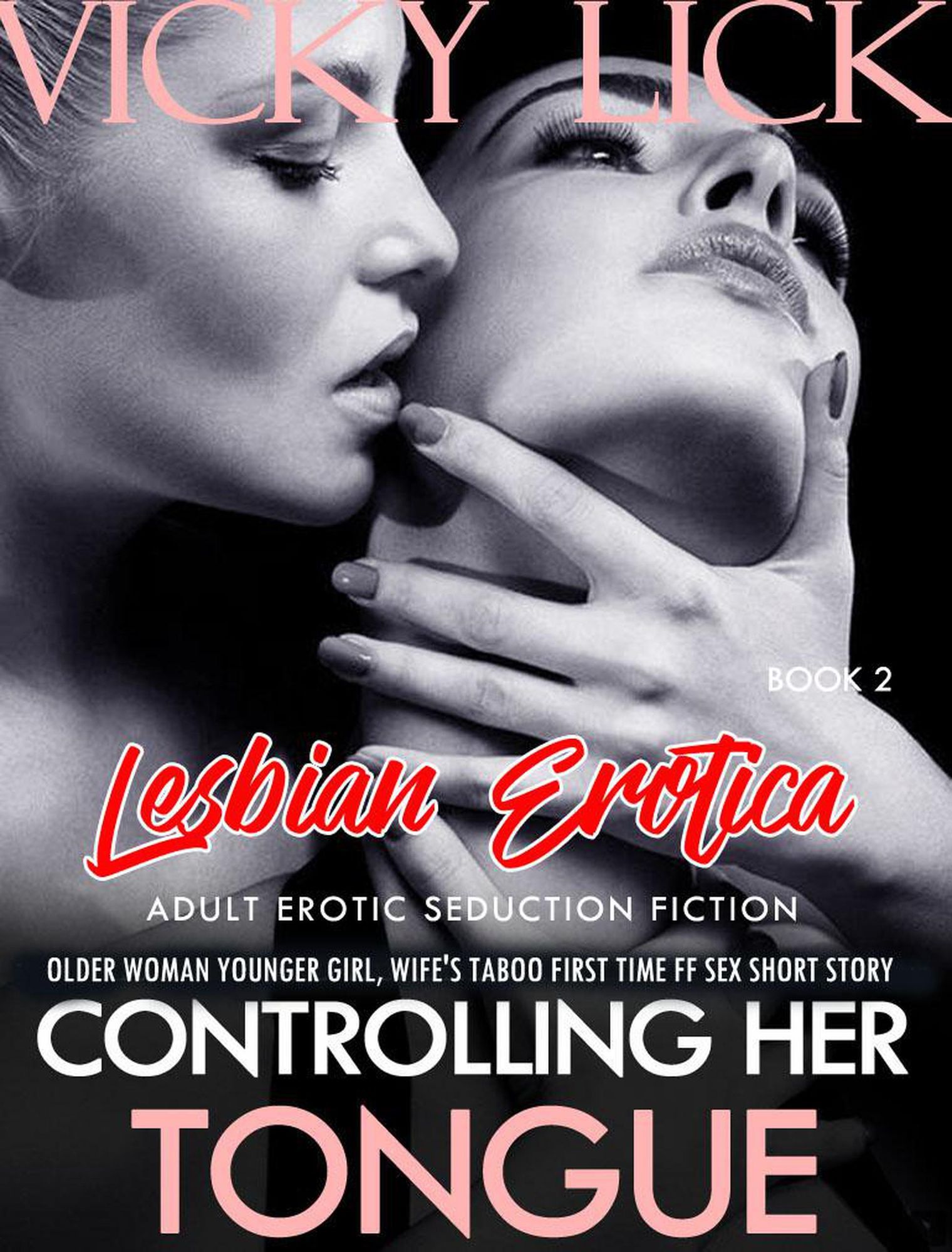 Lesbian Erotica Controlling Her Tongue - Older Woman Younger Girl, Wifes Taboo First Time FF Sex Short Story (Adult Erotic Seduction Fiction, #2) von Vicky Lick picture