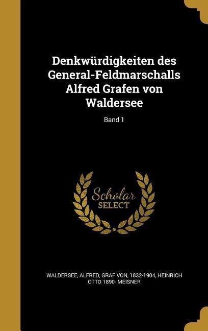 'Denkwürdigkeiten des GeneralFeldmarschalls Alfred Grafen von