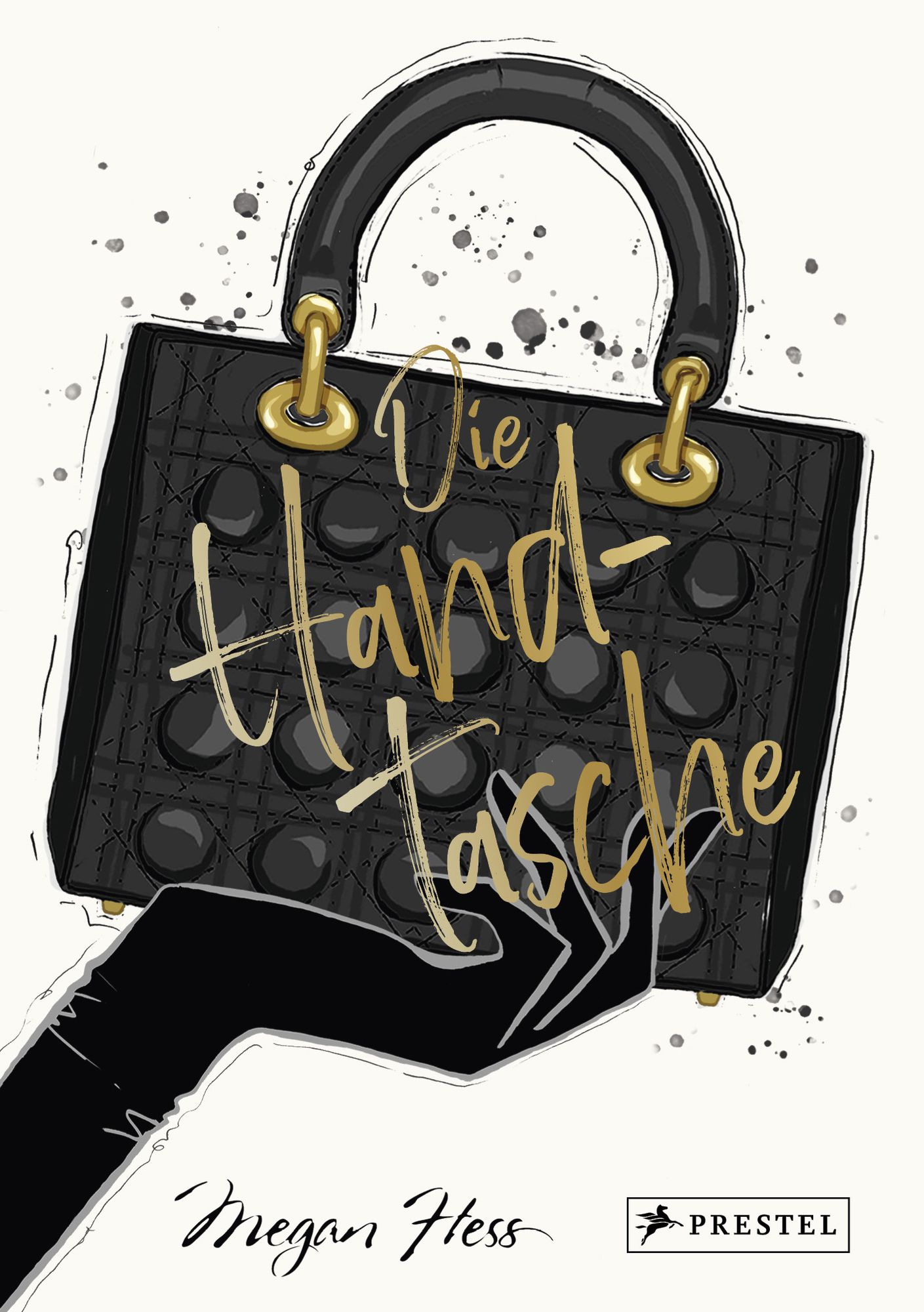 Die Handtasche - Eine illustrierte Hommage an einen Modeklassiker' von  'Megan Hess' - Buch - '978-3-7913-8984-4