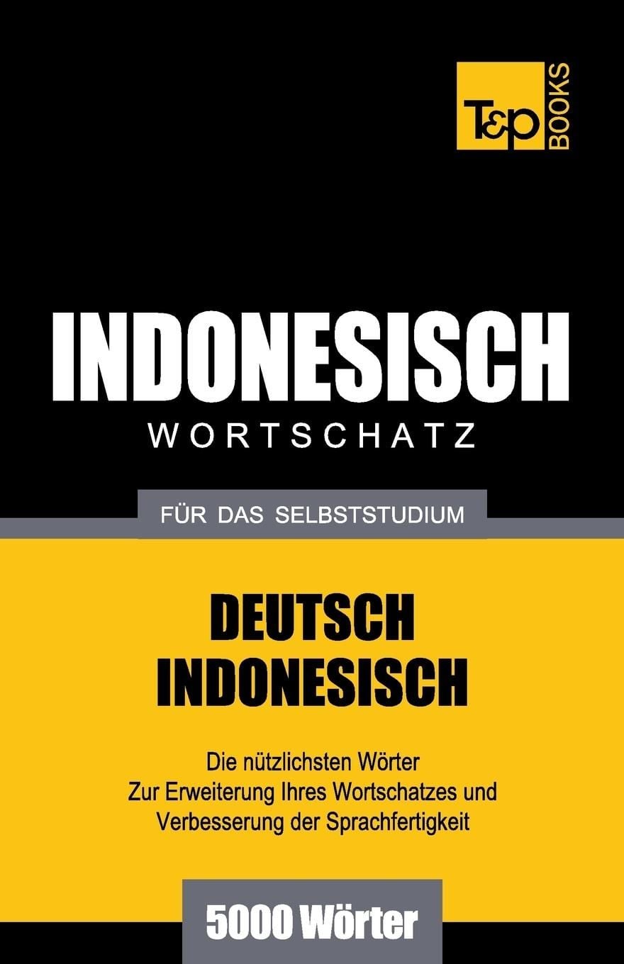 Wortschatz Deutsch-Indonesisch für das Selbststudium - 5000 Wörter