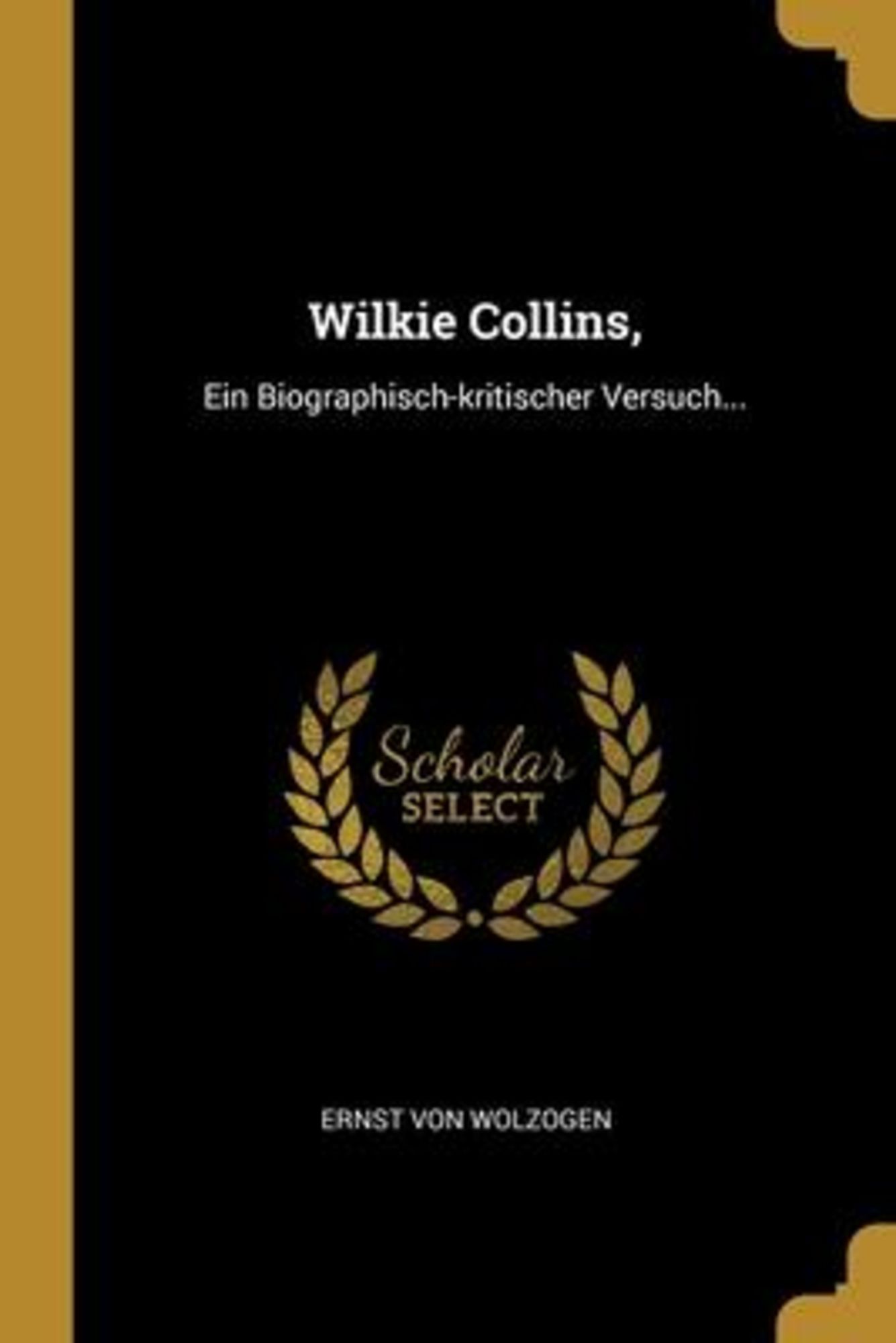 'Wilkie Collins,: Ein Biographisch-kritischer Versuch...' Von 'Ernst ...