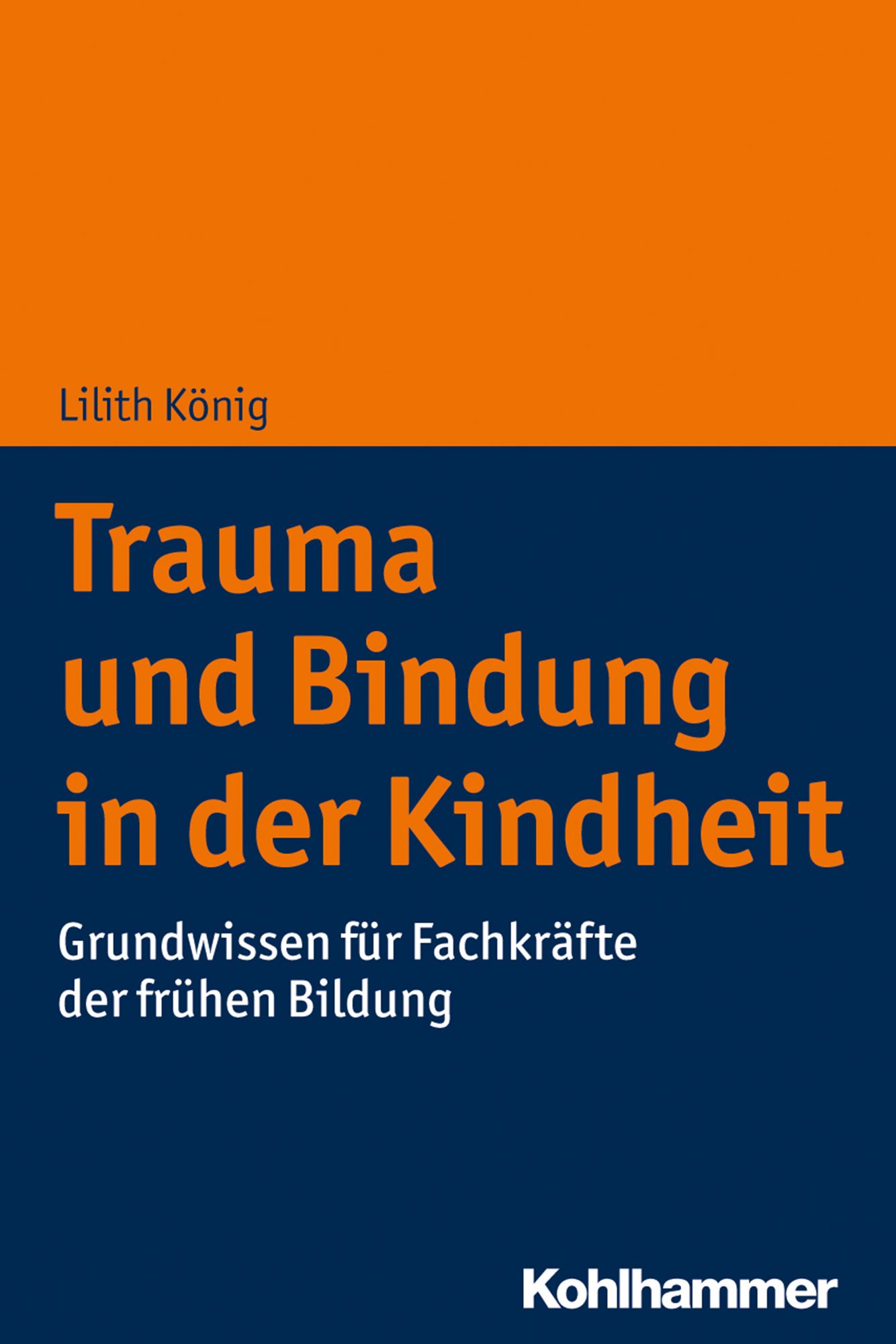 'Trauma und Bindung in der Kindheit' von 'Lilith König' - Buch - '978-3