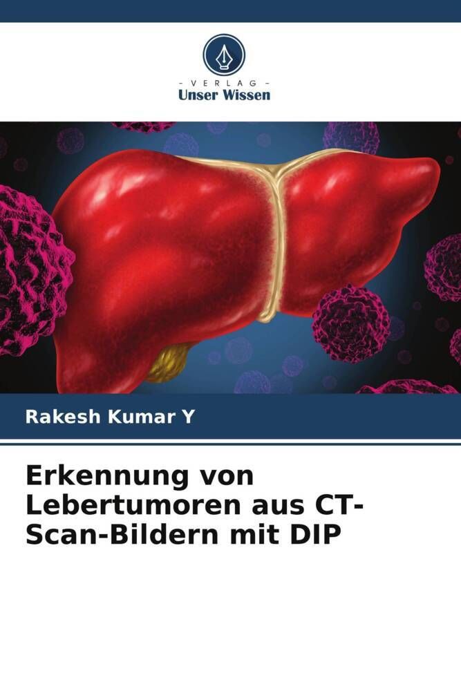 "Erkennung von Lebertumoren aus CTScanBildern mit DIP" online kaufen