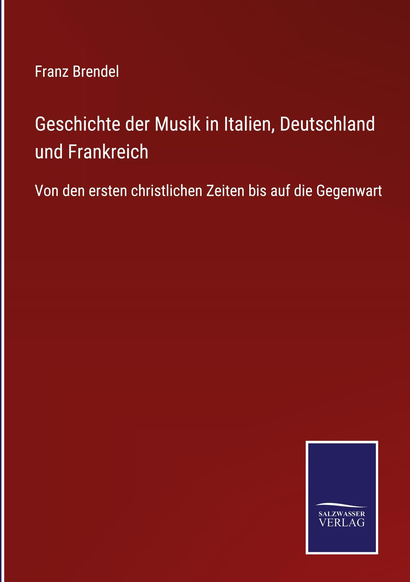 Geschichte Der Musik In Italien Deutschland Und Frankreich Von Franz Brendel Buch 978 7451
