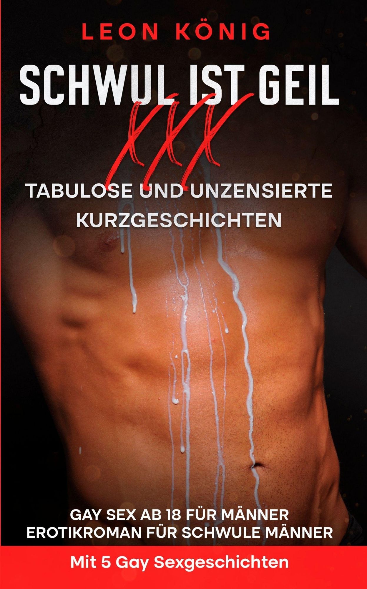 Schwul ist geil XXX - Tabulose Kurzgeschichten von Leon König - eBook |  Thalia