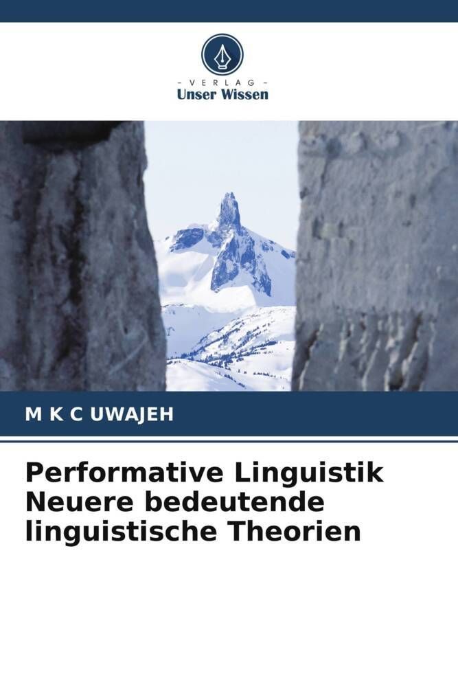 'Performative Linguistik Neuere bedeutende linguistische Theorien' von