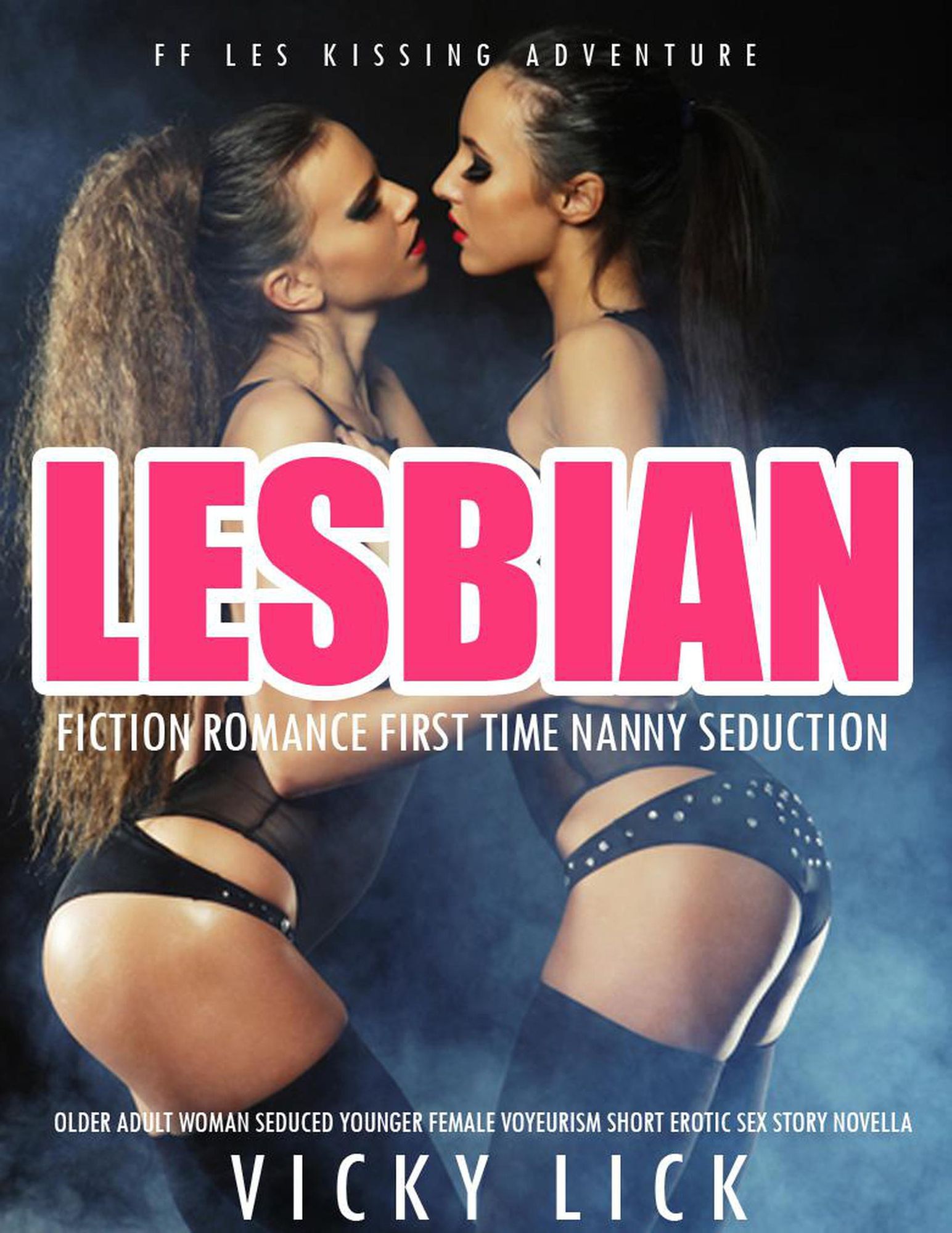 Lesbian Fiction Romance First Time Nanny Seduction Older Adult Woman Seduced Younger Female Voyeurism Short Erotic Sex Story Novella (FF Les Kissing A von Vicky Lick