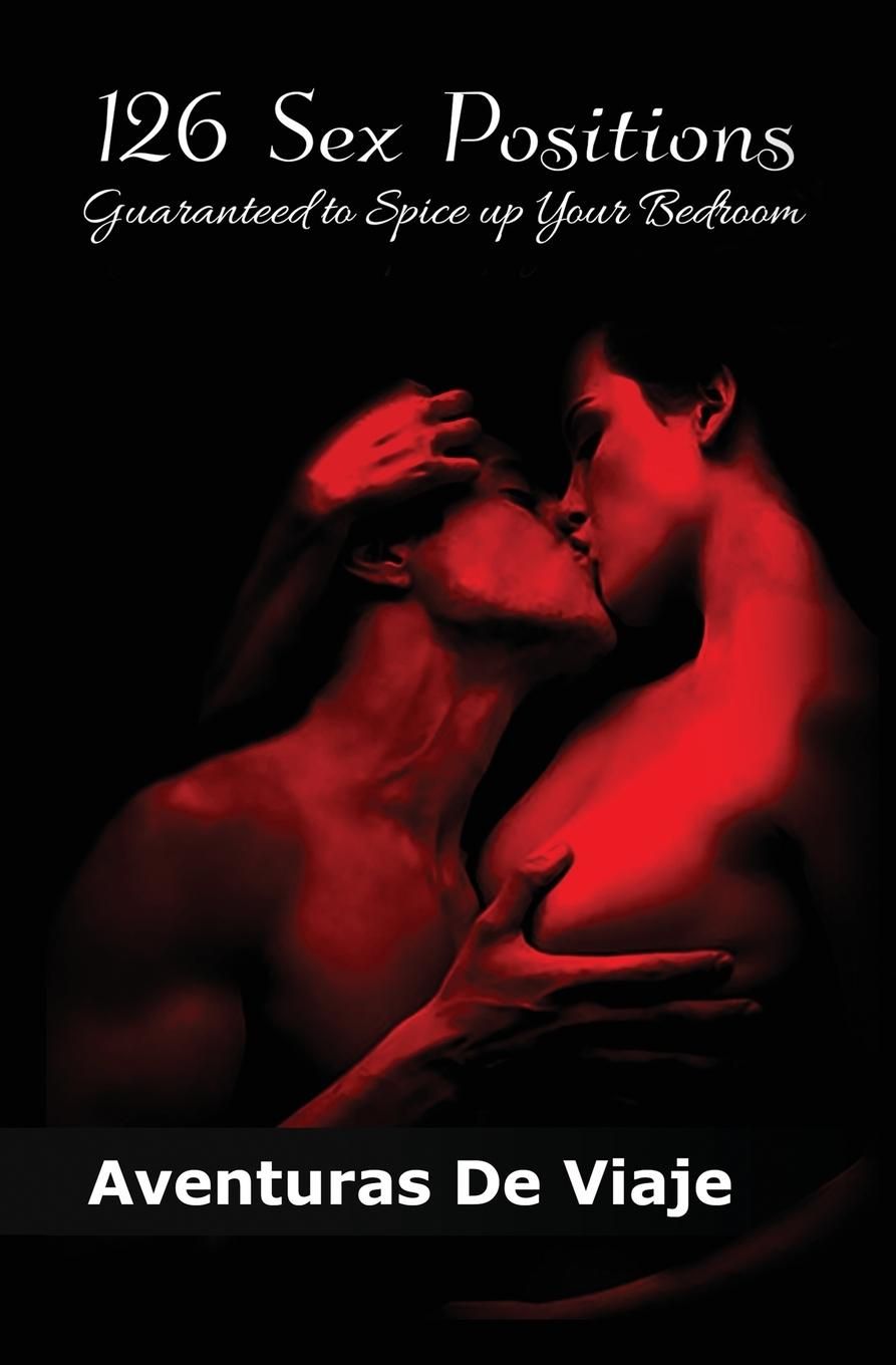 126 Sex Positions Guaranteed to Spice up Your Bedroom von Aventuras de  Viaje. Bücher | Orell Füssli