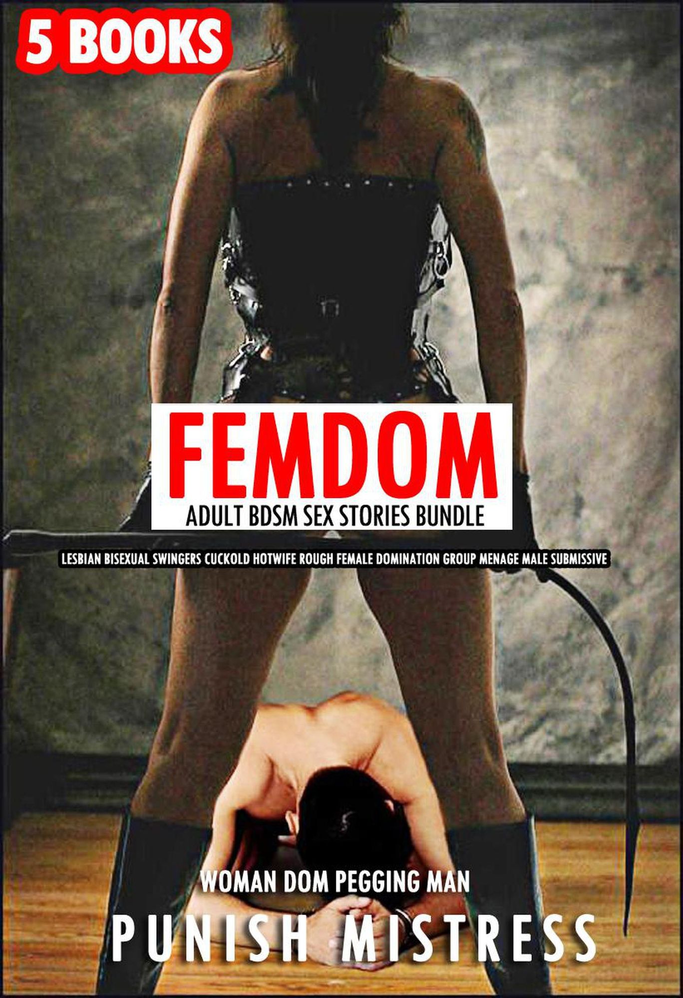 5 Books Femdom Adult BDSM Sex Stories Bundle - Lesbian Bisexual Swingers Cuckold Hotwife Rough Female Domination Group Menage Male Submissive (Woman D von Punish Mistress pic picture