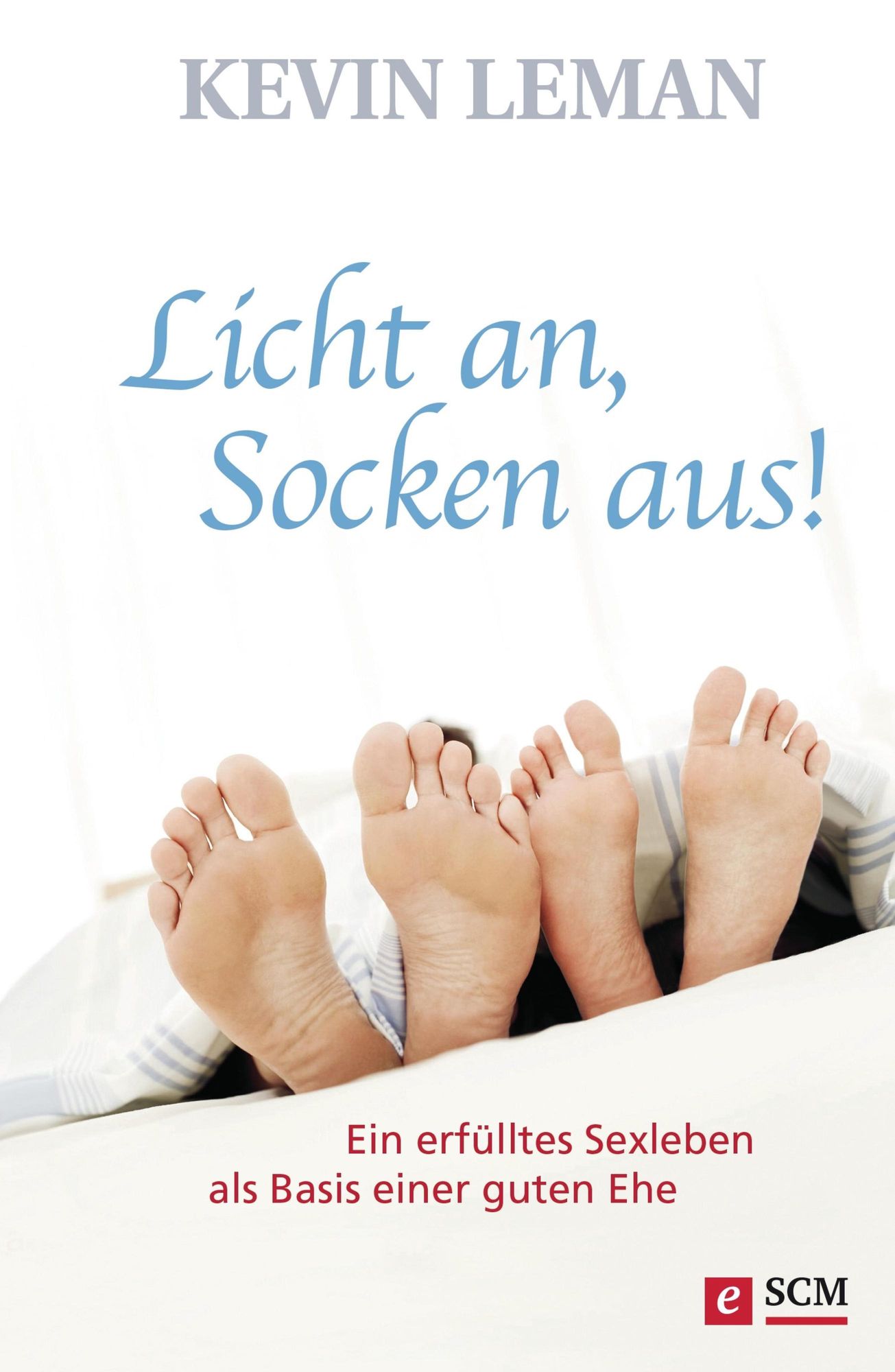 Licht an, Socken aus!: Ein erfülltes Sexleben als Basis