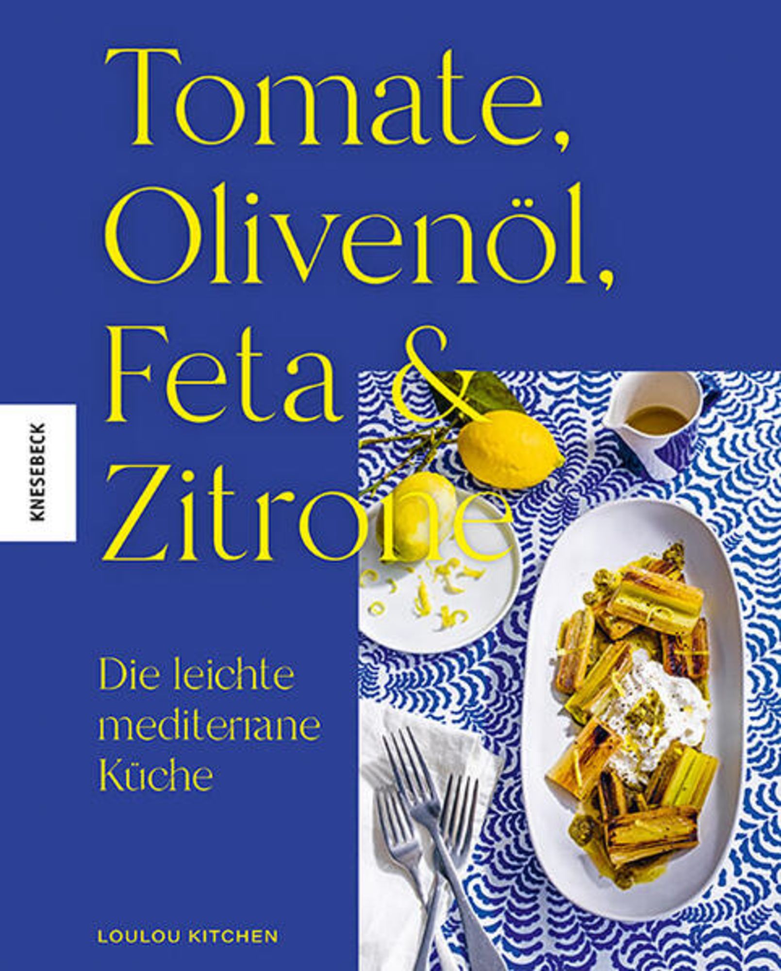 Tomate, Olivenöl, Feta & Zitrone' von 'Loulou Kitchen' - Buch -  '978-3-95728-804-2