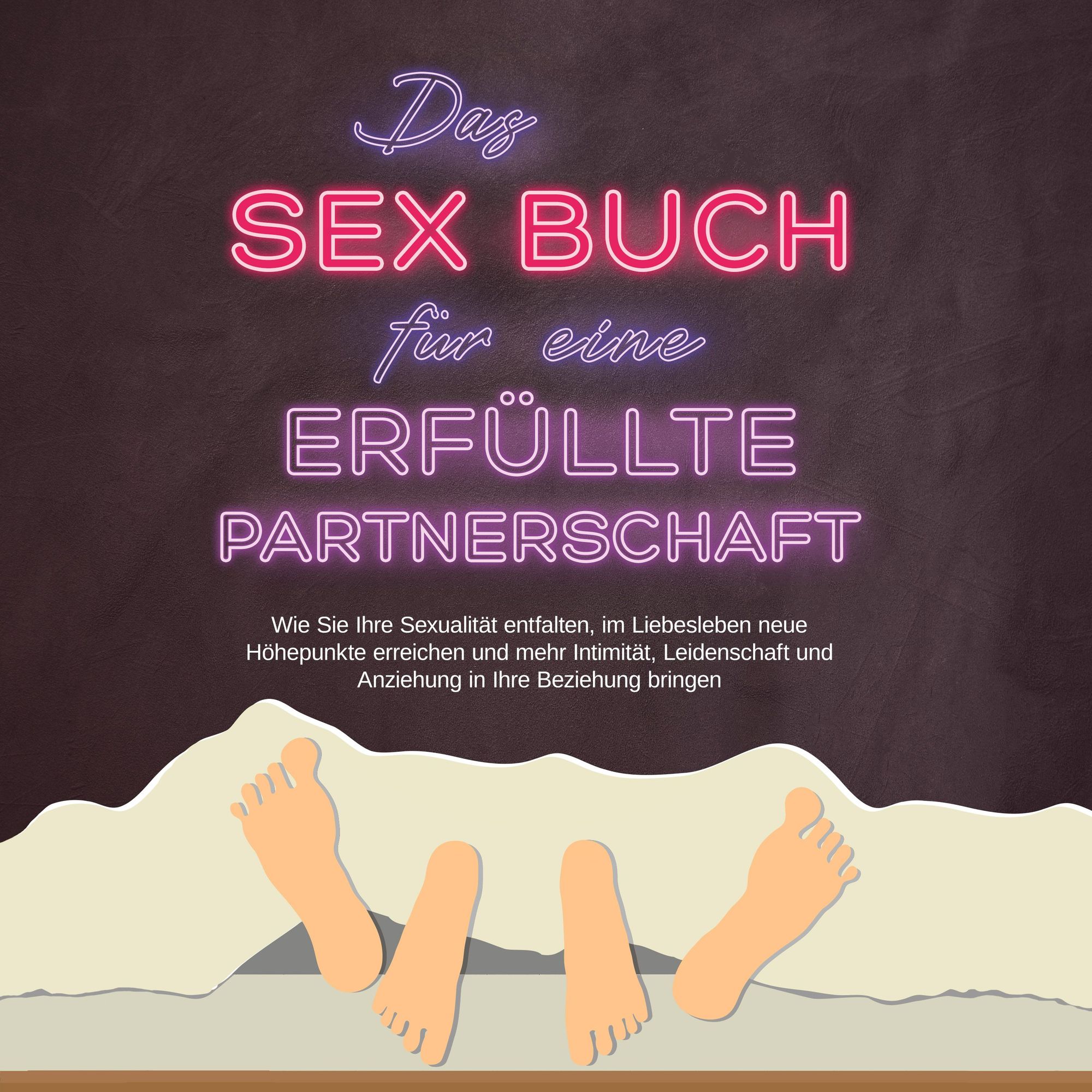 Das Sex Buch für eine erfüllte Partnerschaft Wie Sie Ihre  