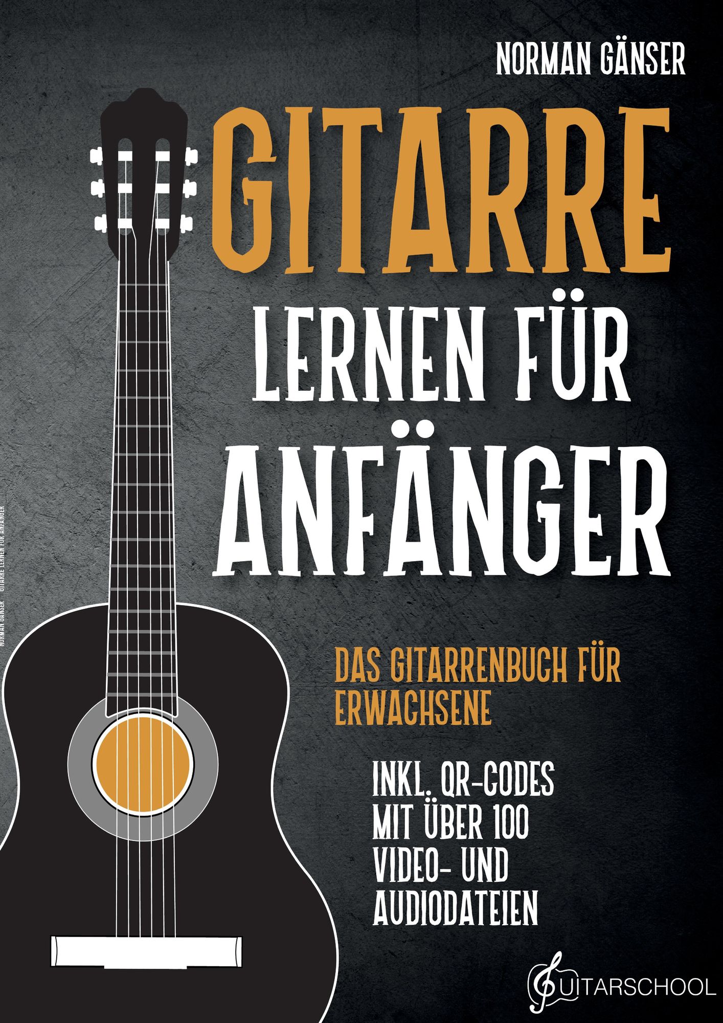 "Gitarre Lernen für Anfänger Das Gitarrenbuch für Erwachsene inkl. QRCodes mit über 100 Video
