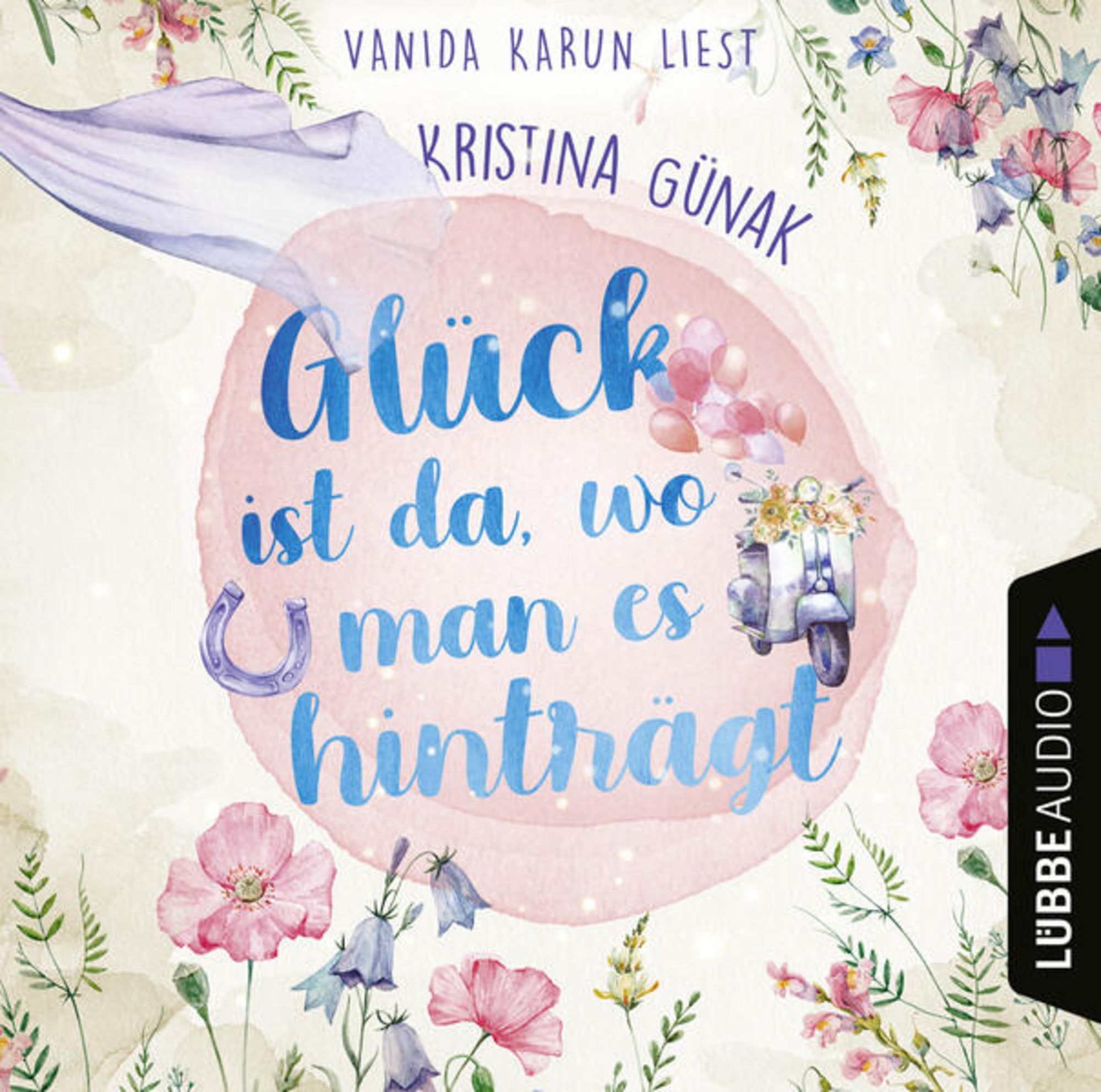 Glück ist da, wo man es hinträgt von Kristina Günak HörbuchDownload
