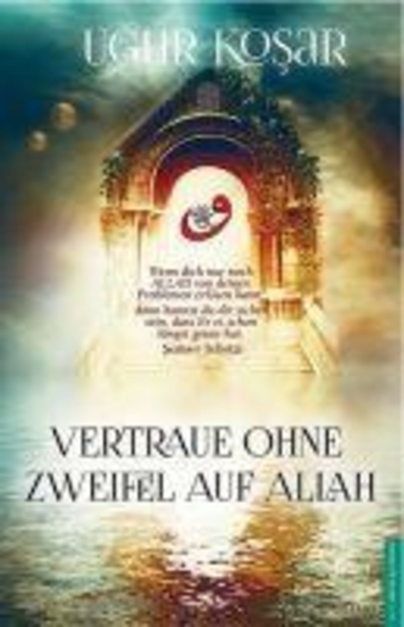 Vertraue ohne Zweifel auf Allah von Ugur Kosar - Buch -  978-605--991325-6