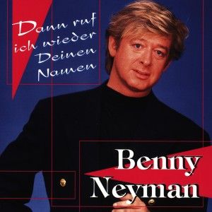 Dann Ruf Ich Wieder Deinen Namen von Benny Neyman auf CD - Musik | Thalia