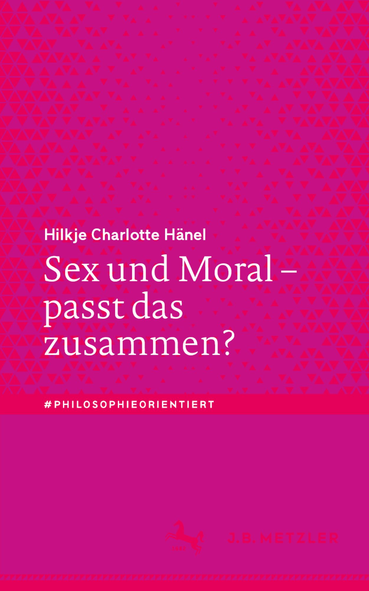 Sex und Moral passt das zusammen von Hilkje Charlotte Hänel  