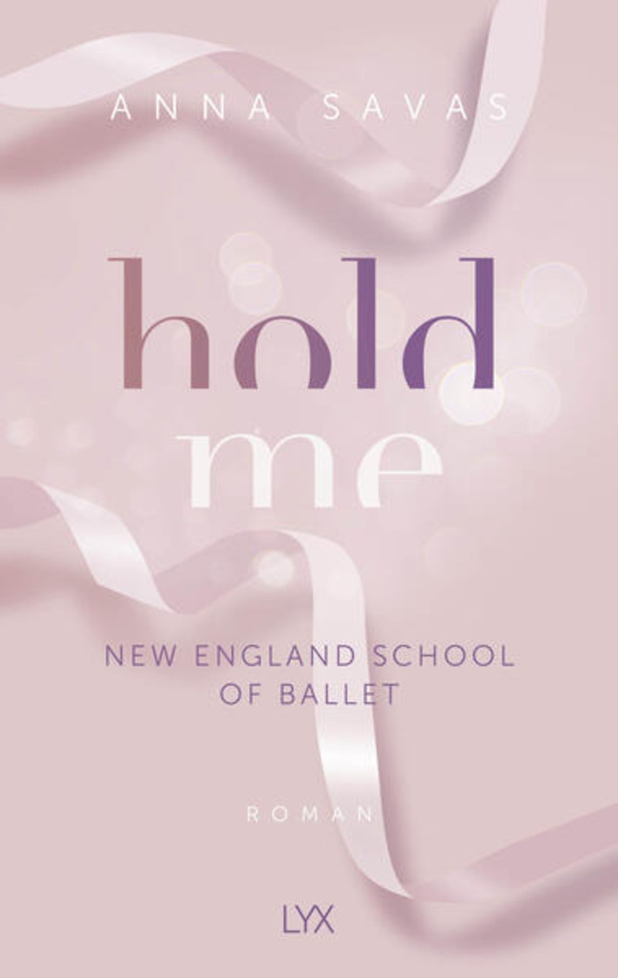 Hold Me - New England School of Ballet' von 'Anna Savas' - Buch -  '978-3-7363-1869-4