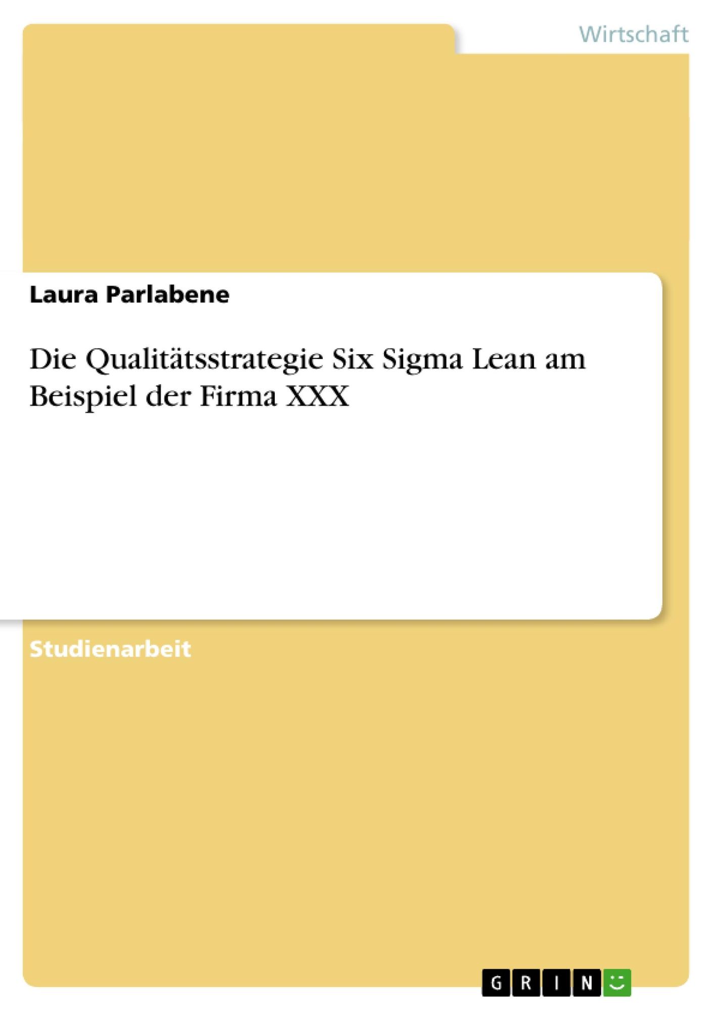 Die Qualitätsstrategie Six Sigma Lean am Beispiel der Firma XXX  