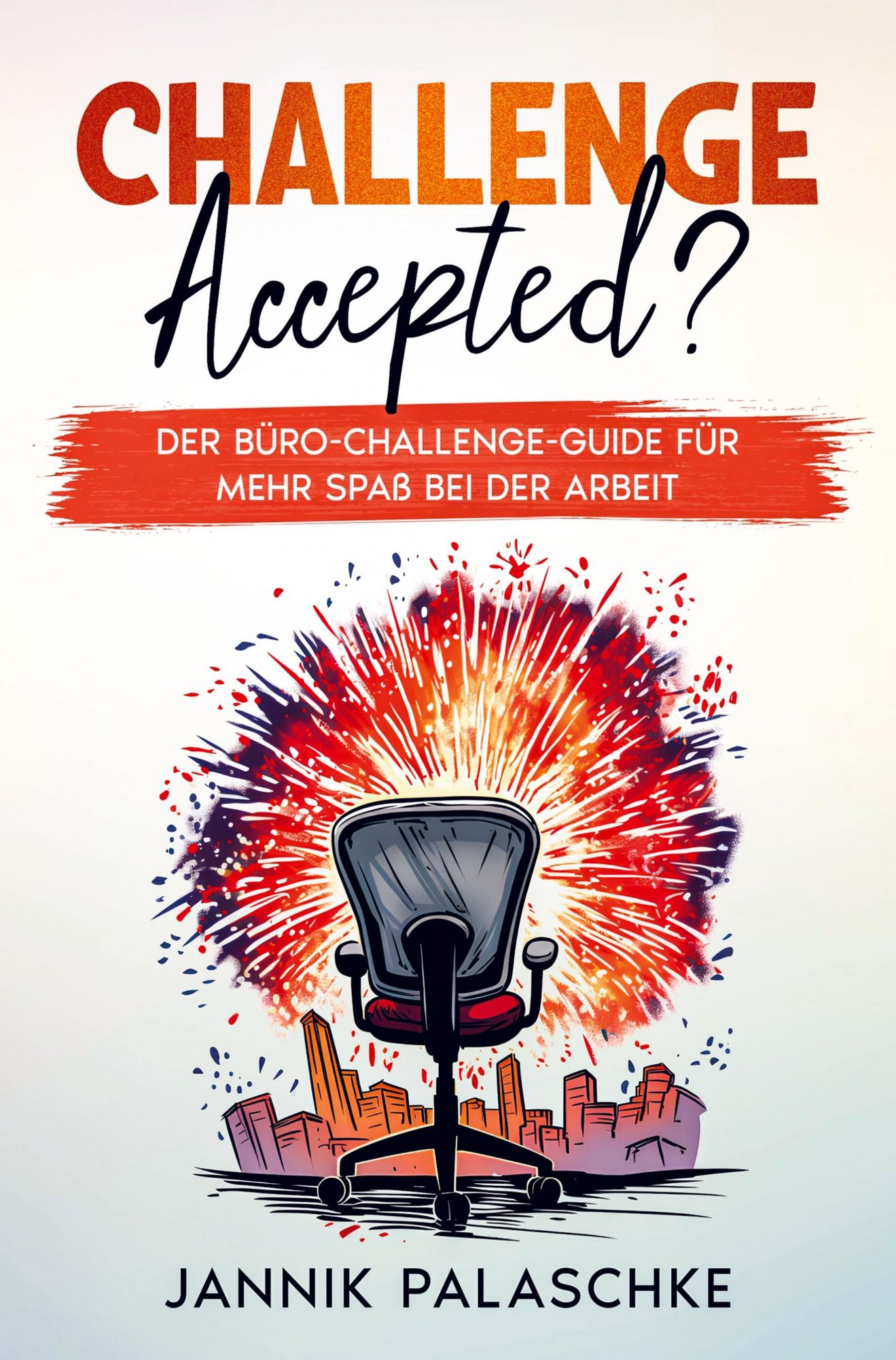 'Challenge accepted...? Der Büro-Challenge-Guide für mehr Spaß bei der ...