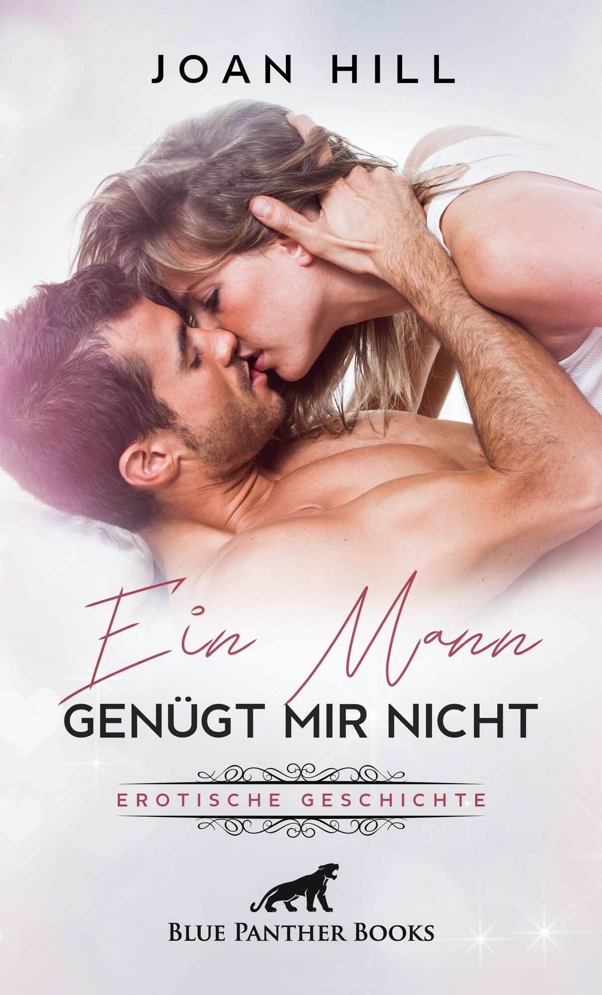 Ein Mann genügt mir nicht | Erotische Geschichten von Joan Hill - eBook