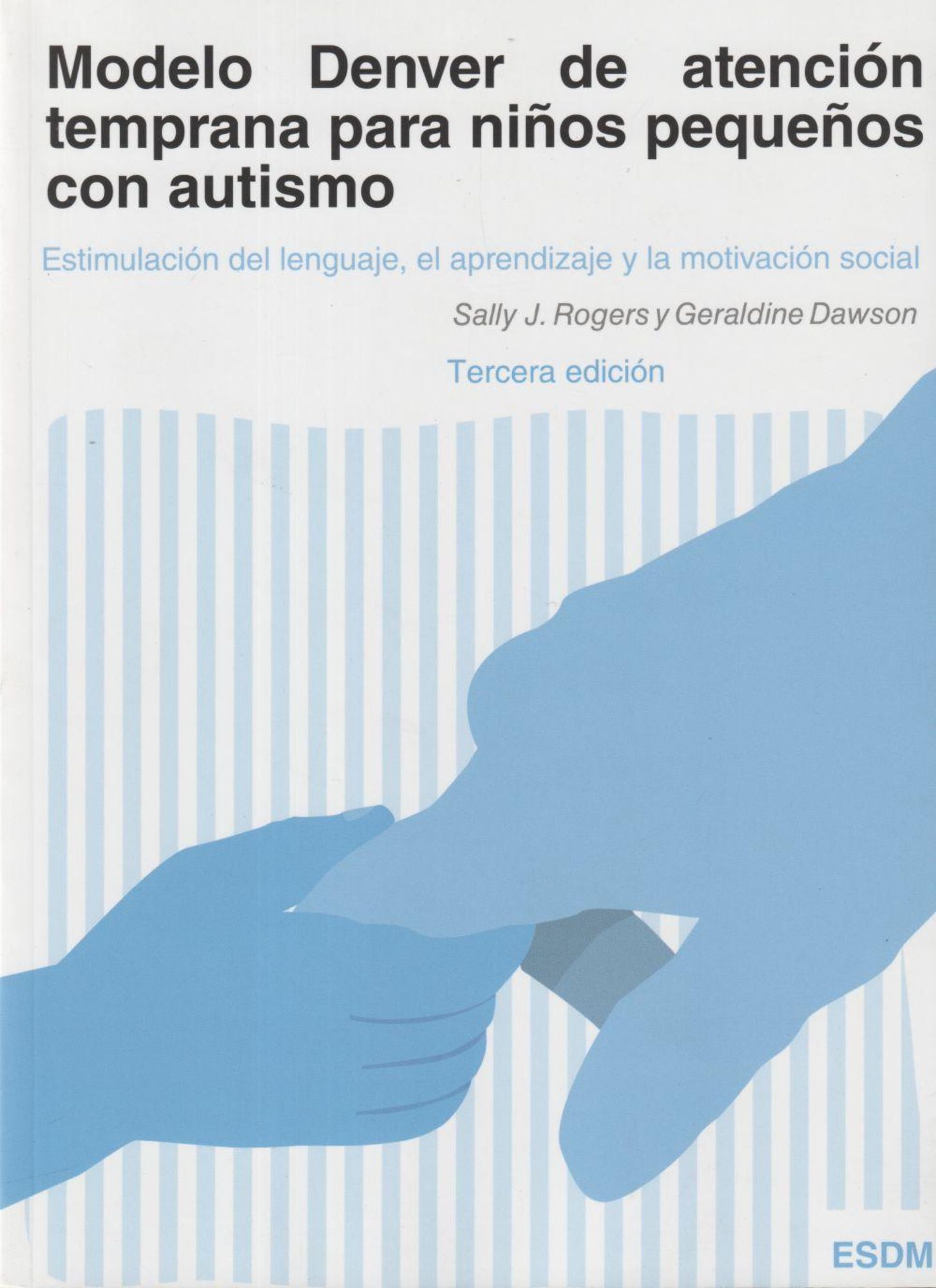 Modelo Denver de atención temprana para niños pequeños con autismo :  estimulación del lenguaje, el aprendizaje y la motivación social von  Geraldine Dawson, Sally J. Rogers. Bücher | Orell Füssli