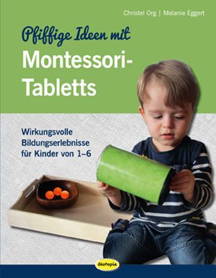 Pfiffige Ideen mit Montessori-Tabletts von Christel Org - Buch -  978-3-86702-373-3