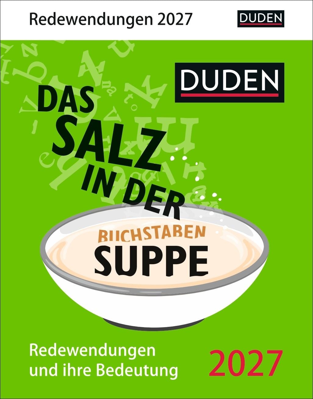 Duden Das Salz in der (Buchstaben-)Suppe Tagesabreikalender 2027 -  Redewendungen und ihre Bedeutung" kaufen