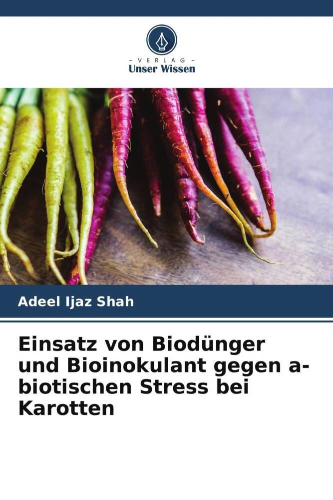 Einsatz von Biodnger und Bioinokulant gegen a-biotischen Stress bei  Karotten" online kaufen